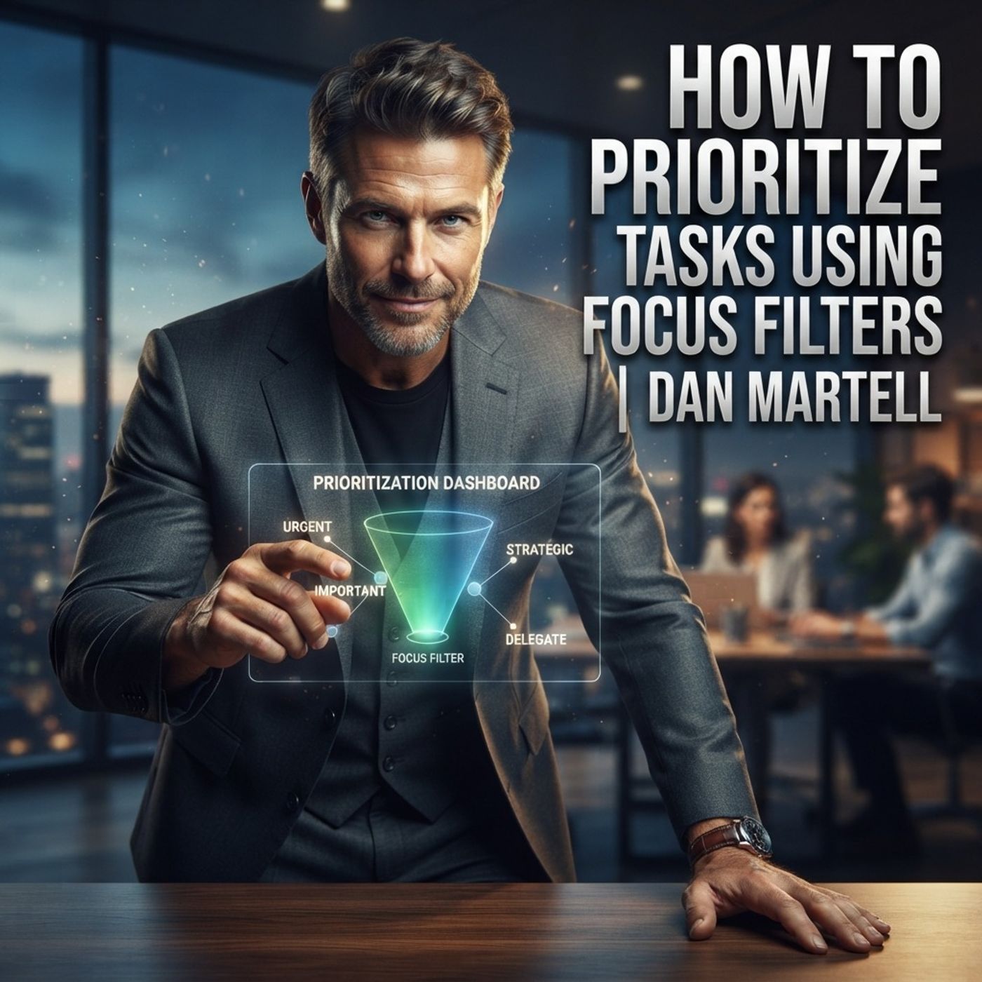 How to Prioritize Tasks Using Focus Filters | Dan Martell