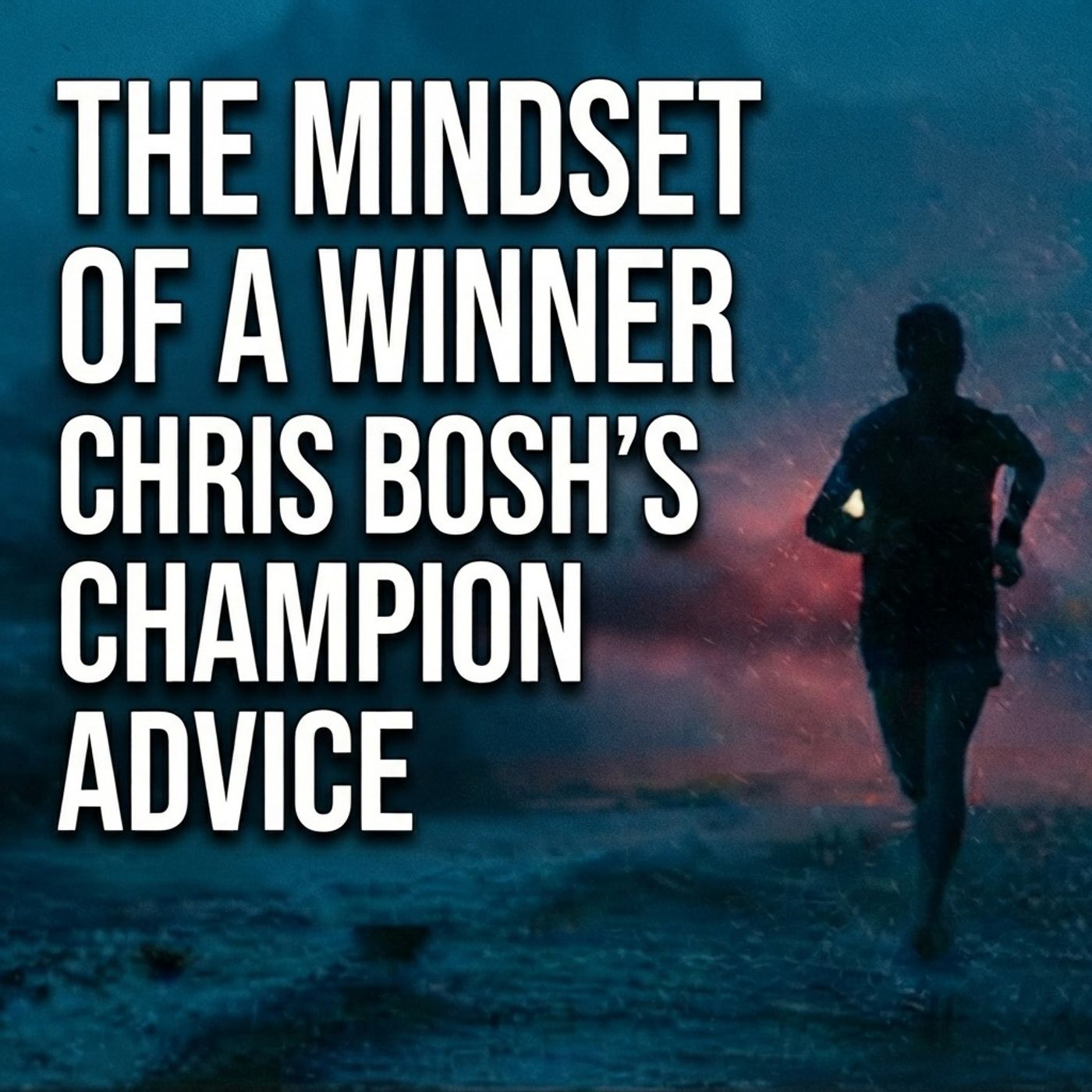 The Mindset of a Winner | Chris Bosh’s Champion Advice