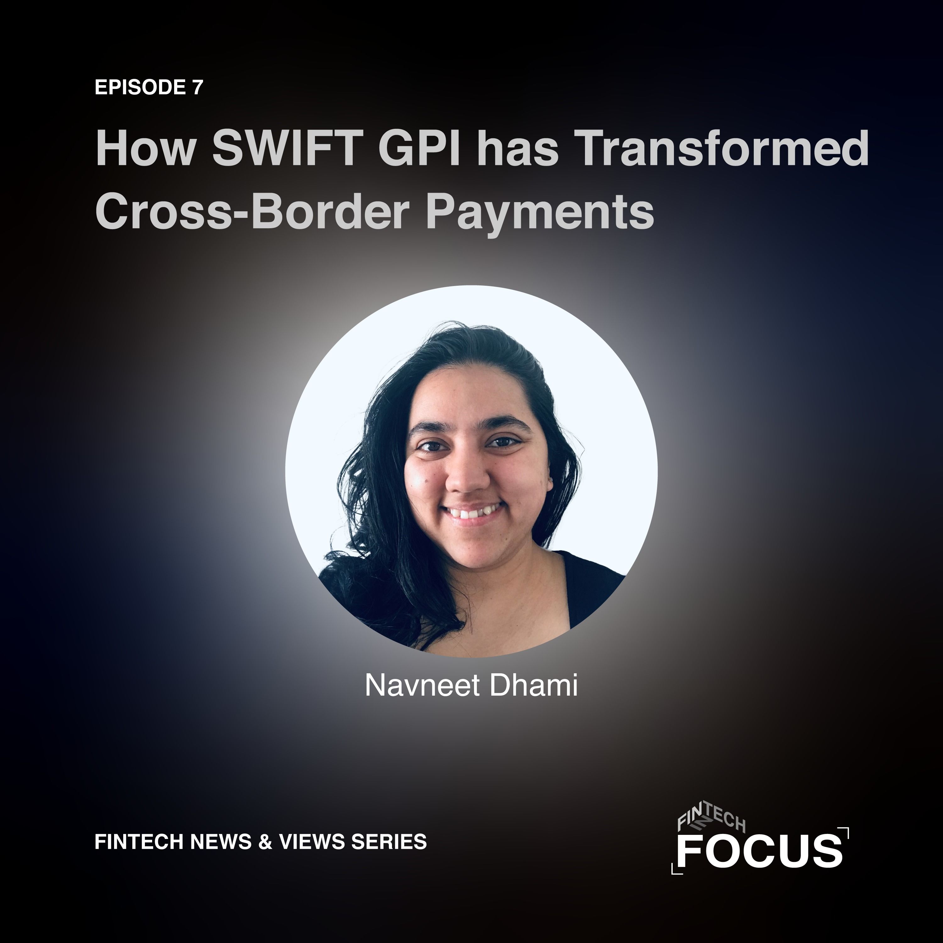 Fintech News & Views: How SWIFT GPI Has Transformed Cross-Border Payments episode artwork