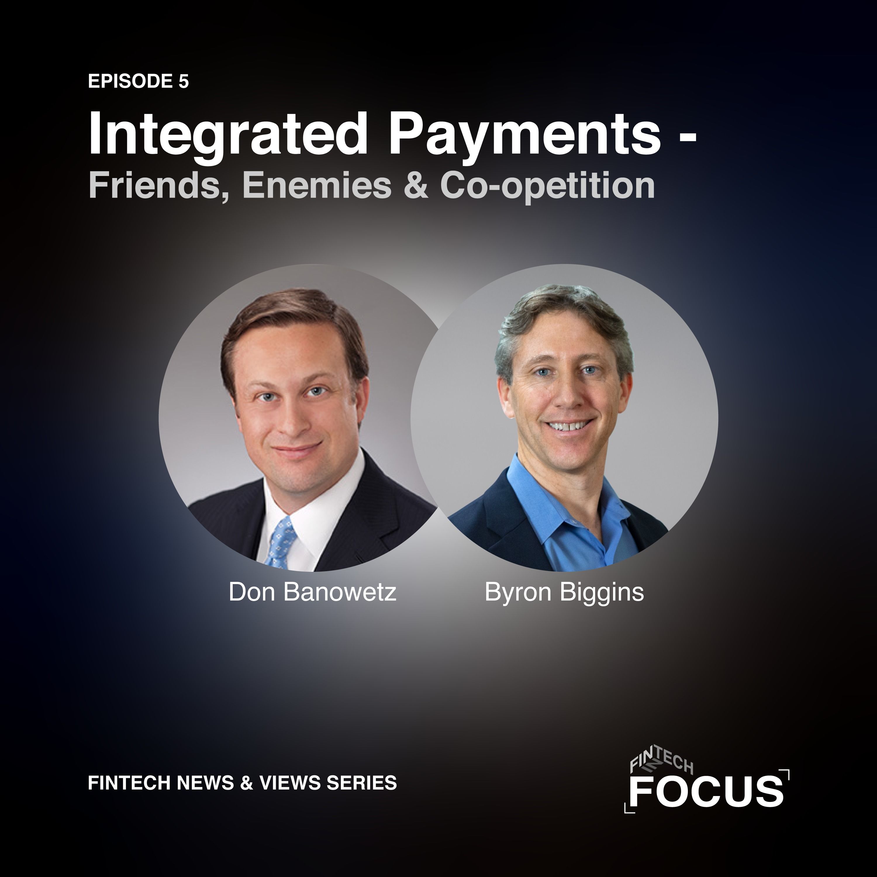 Fintech News & Views: Integrated Payments-Friends, Enemies & Co-opetition episode artwork
