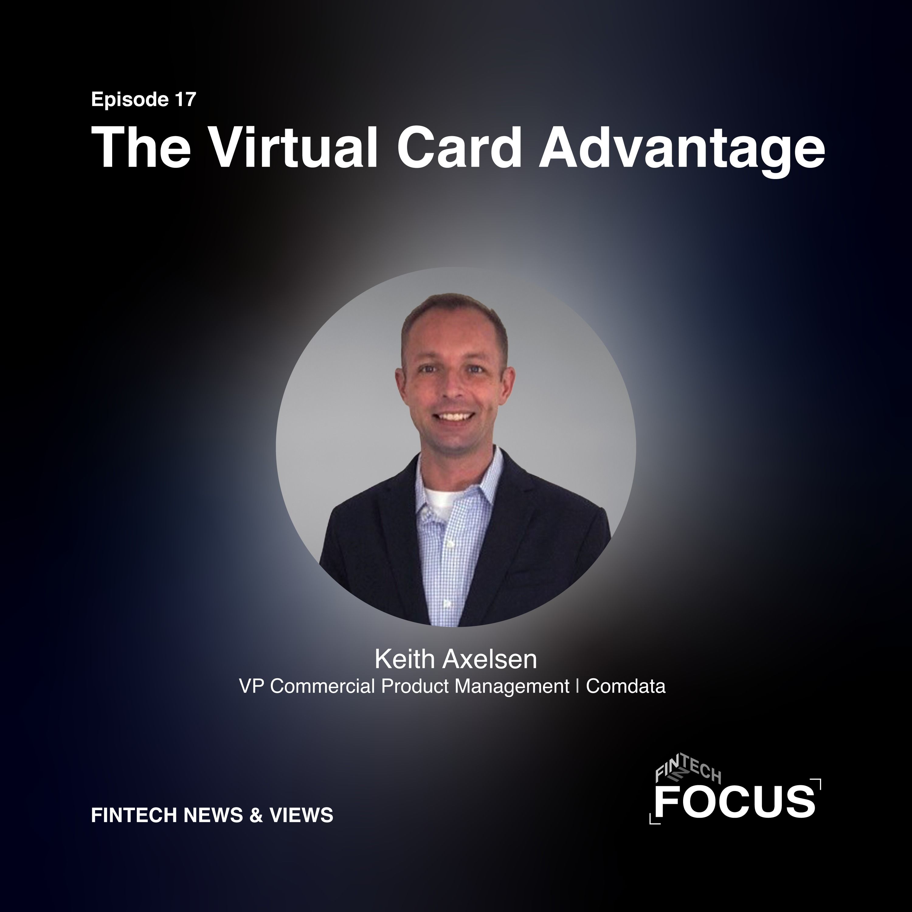 Fintech News & Views: The Virtual Card Advantage episode artwork