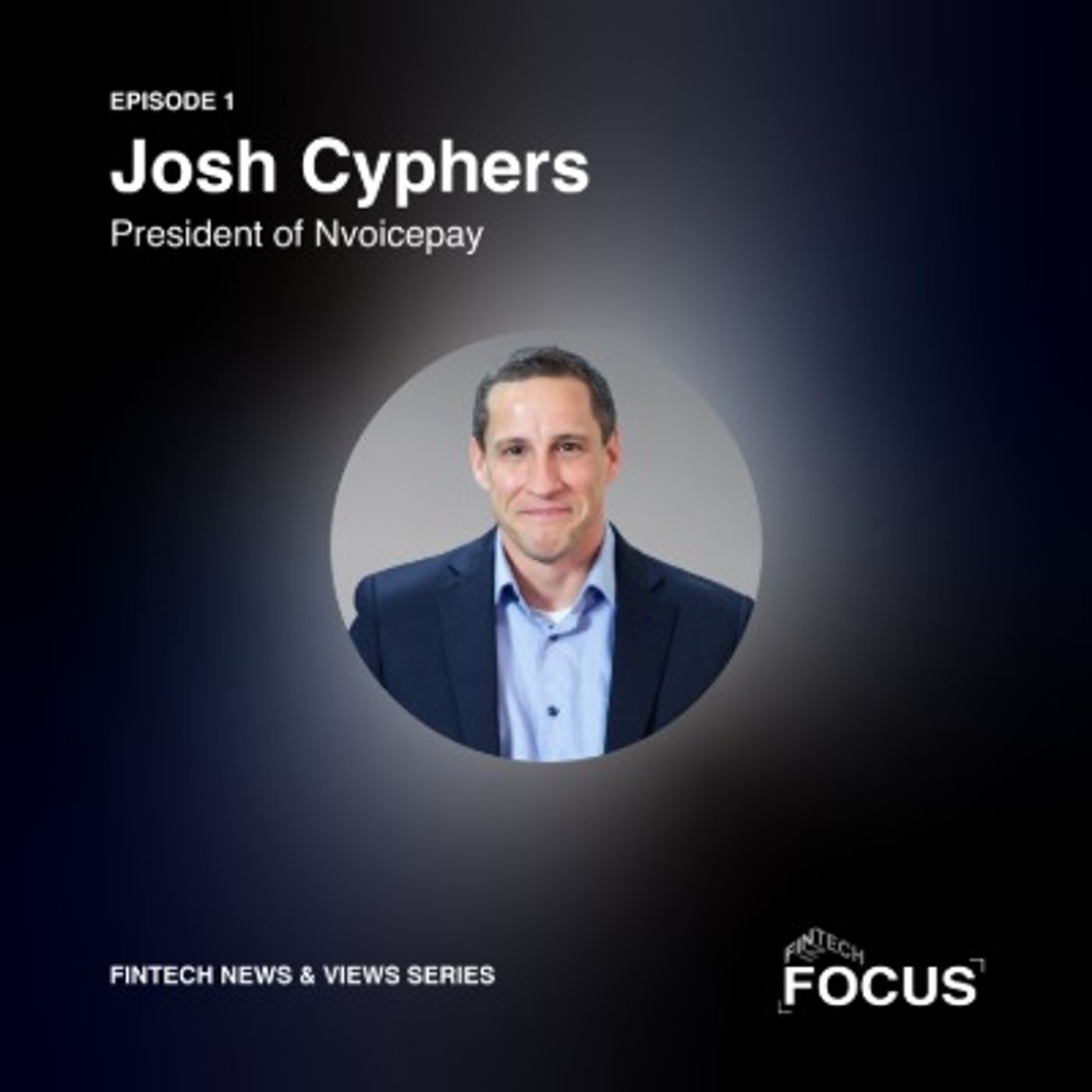 Fintech News & Views: Nvoicepay President Josh Cyphers episode artwork