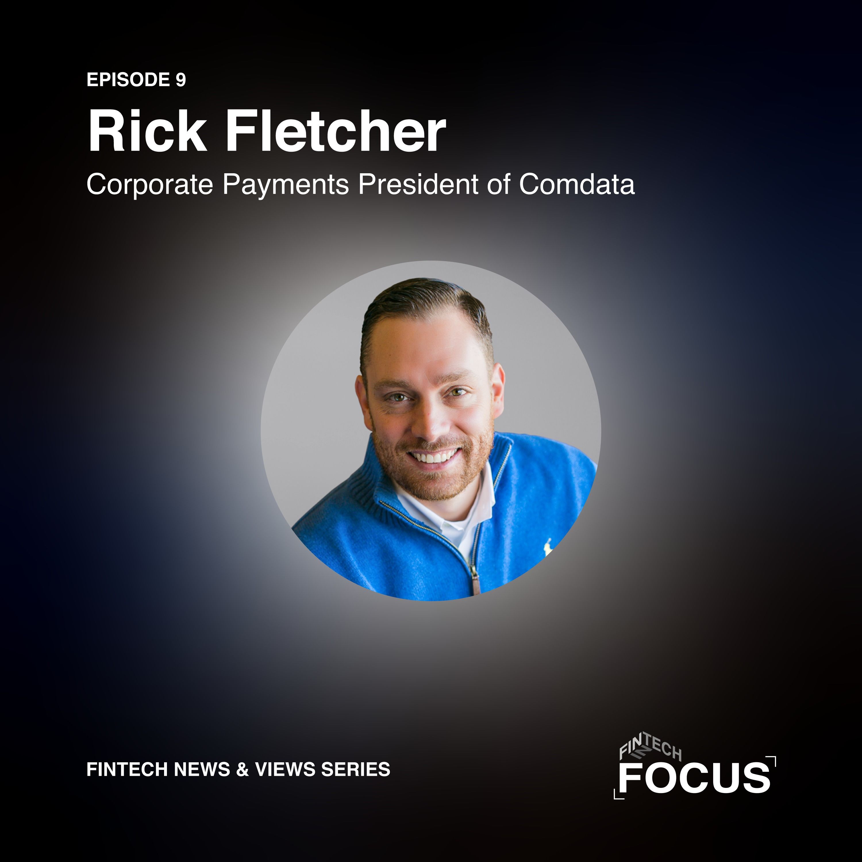 Fintech News & Views: Comdata Corporate Payments President Rick Fletcher episode artwork