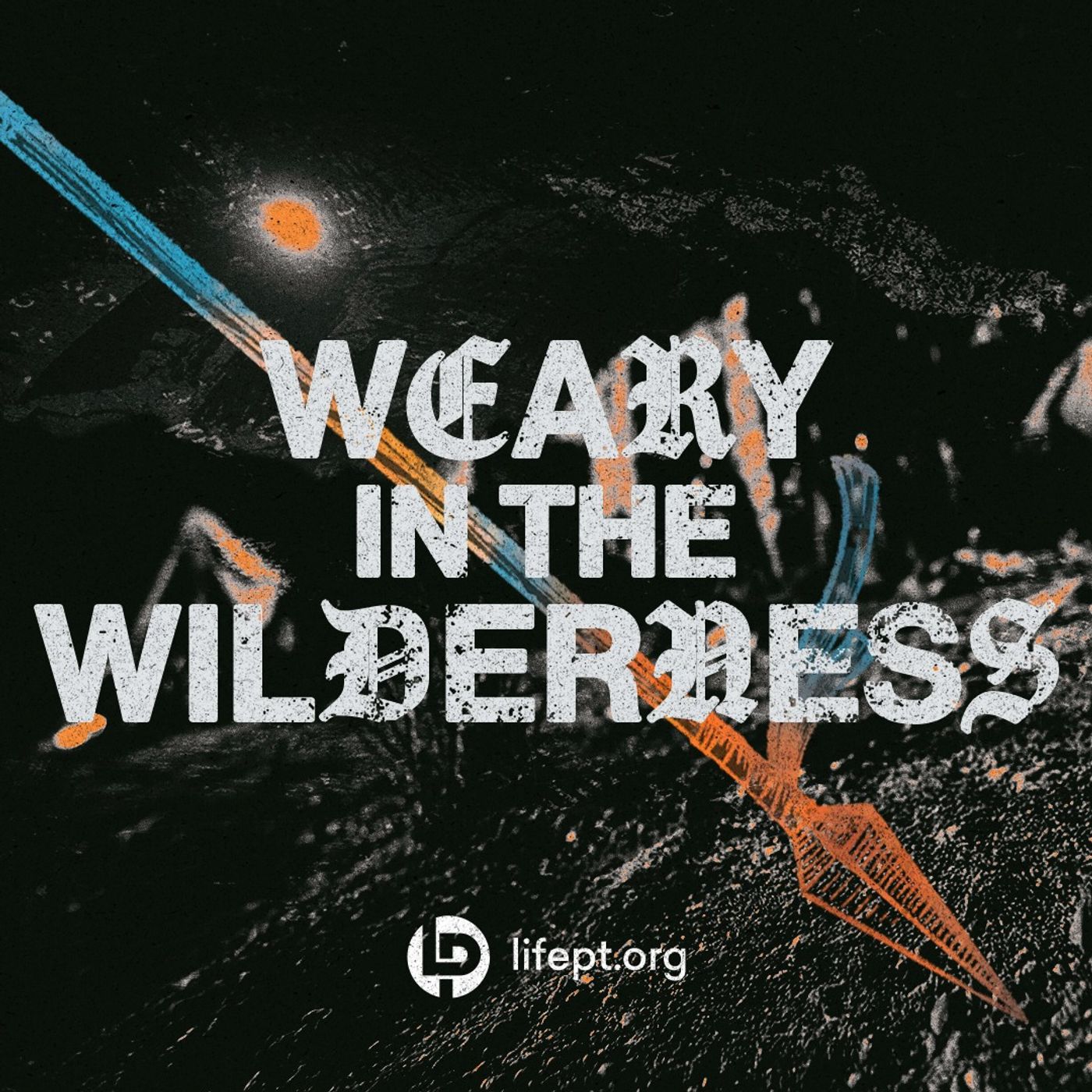 Weary in the Wilderness | Kingdom Come Vol 3 Week 4