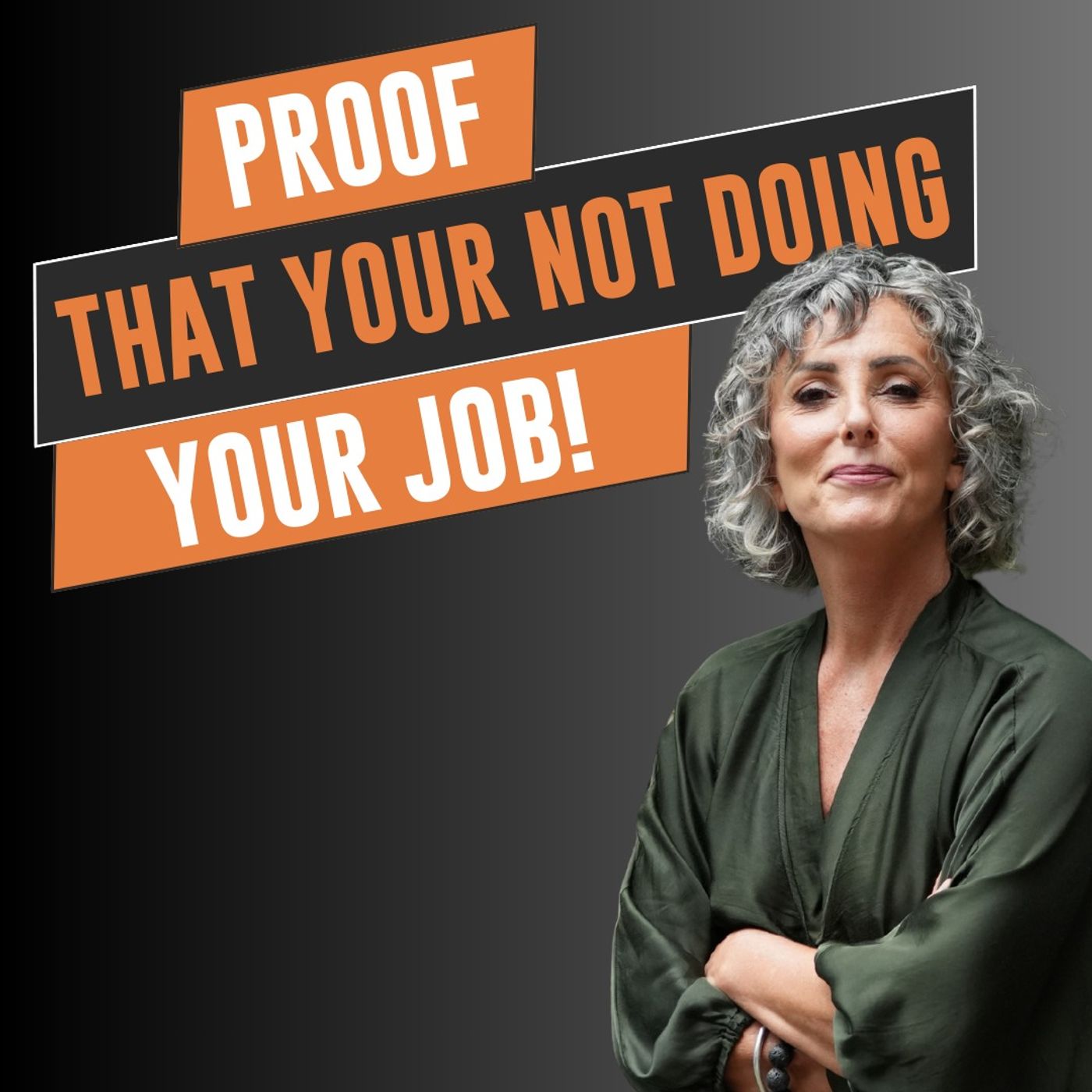 Proof that your not doing your job