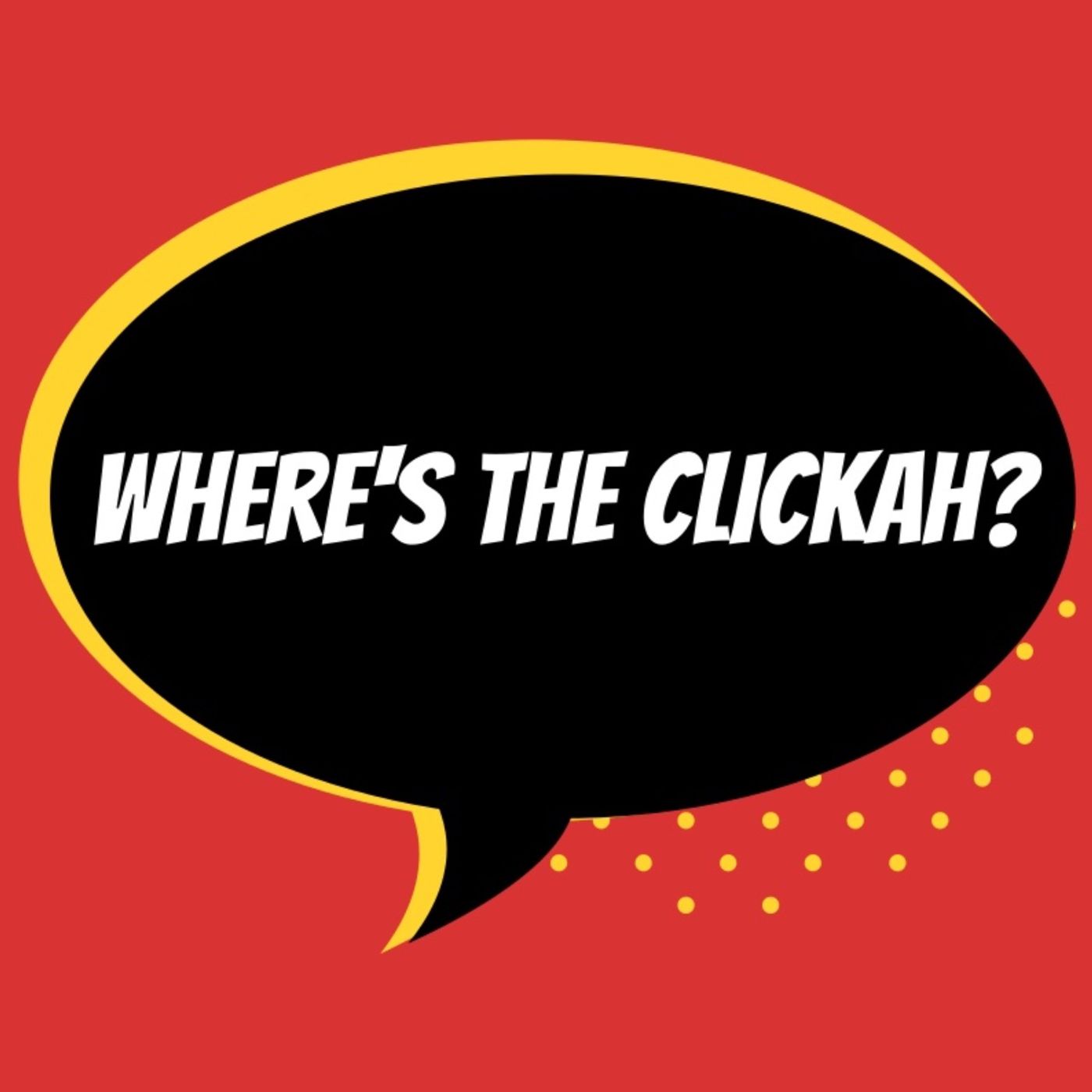 Where's the Clickah?