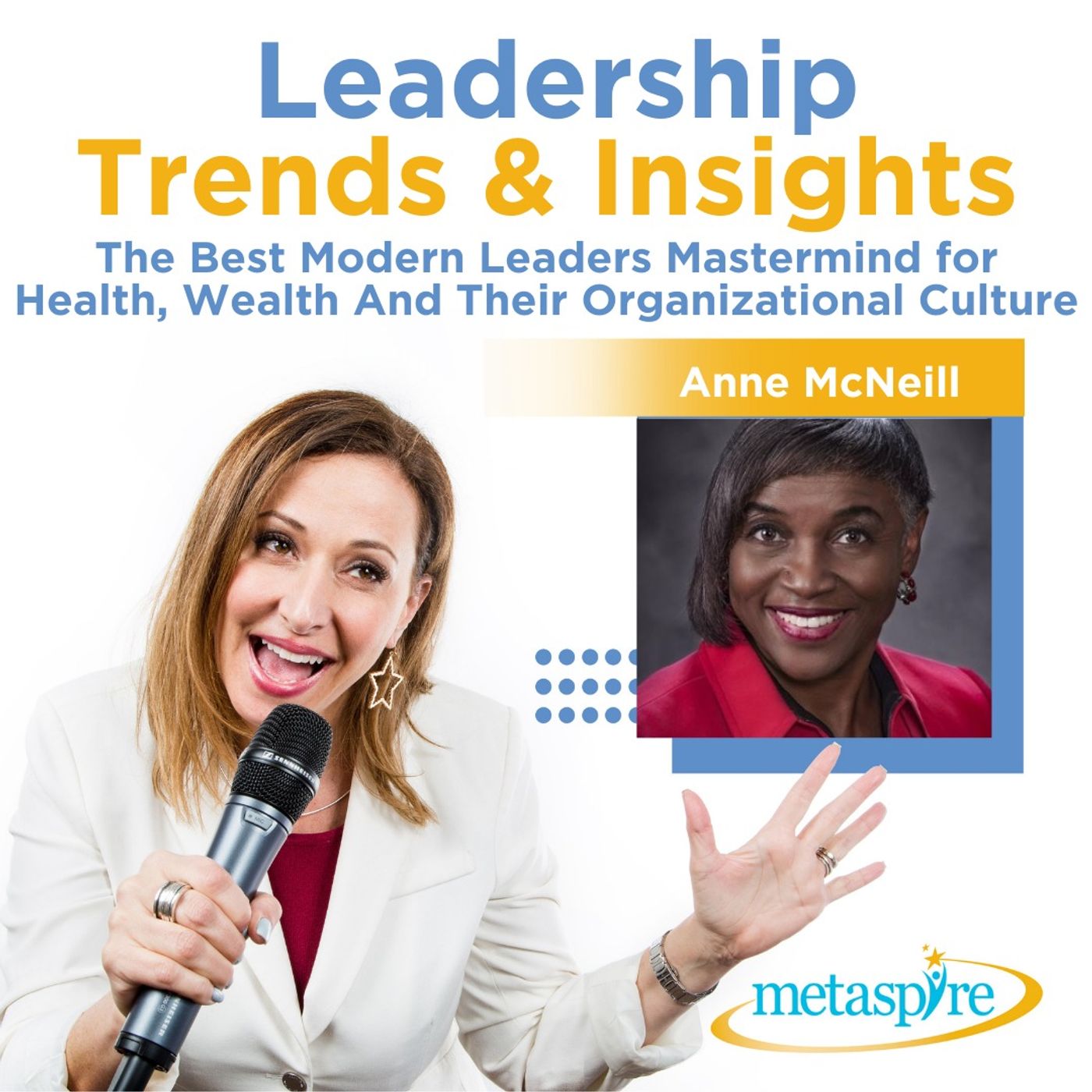 Ann McNeill: The Best Modern Leaders Mastermind for Health, Wealth And Their Organizational Culture