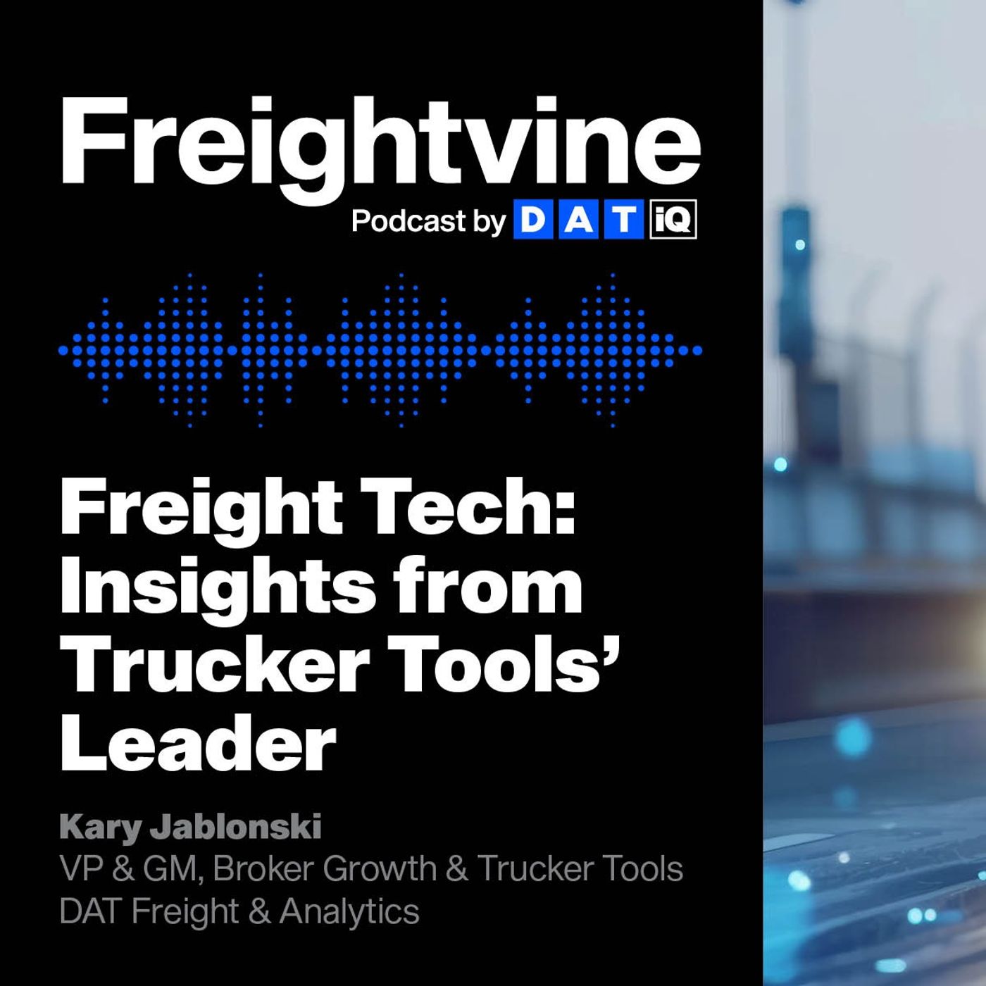 Kary Jablonski | Freight Tech: Insights from Trucker Tools' Leader
