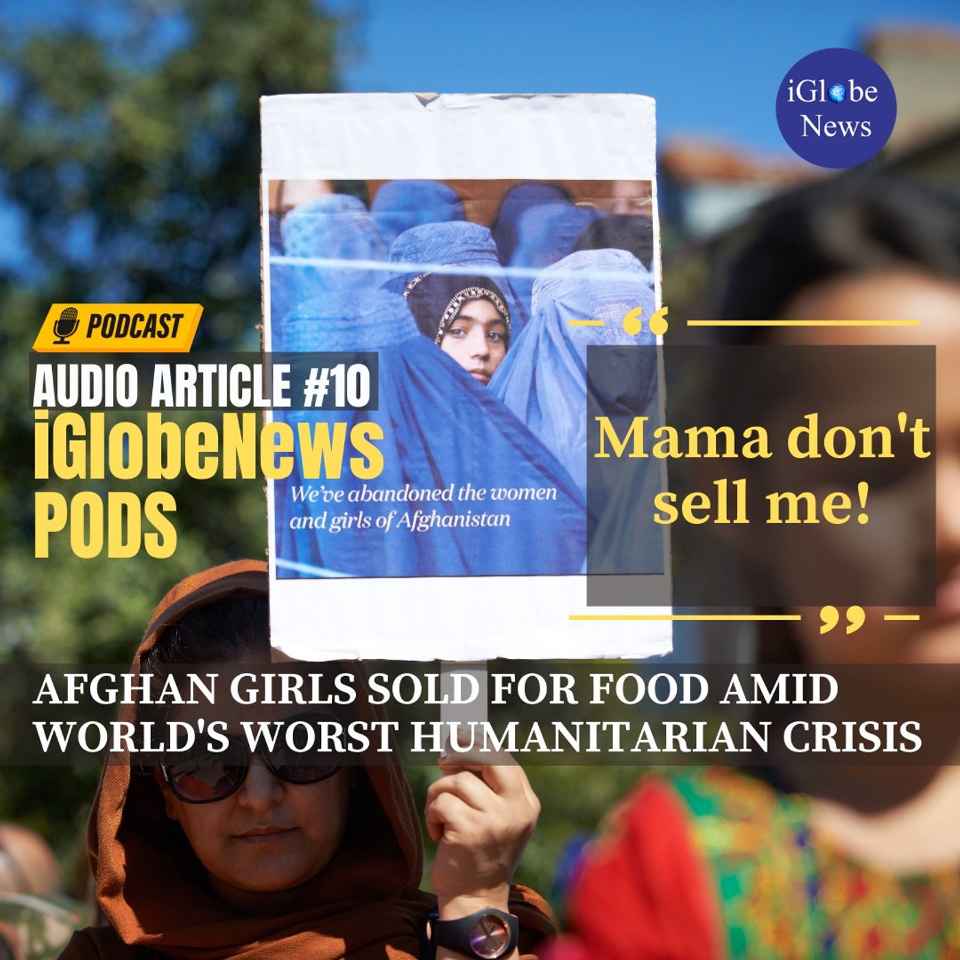 Audio Article #12: 'Mama Don't Sell Me!' - Afghan Girls Sold For Food Amid World's Worst Humanitarian Crisis