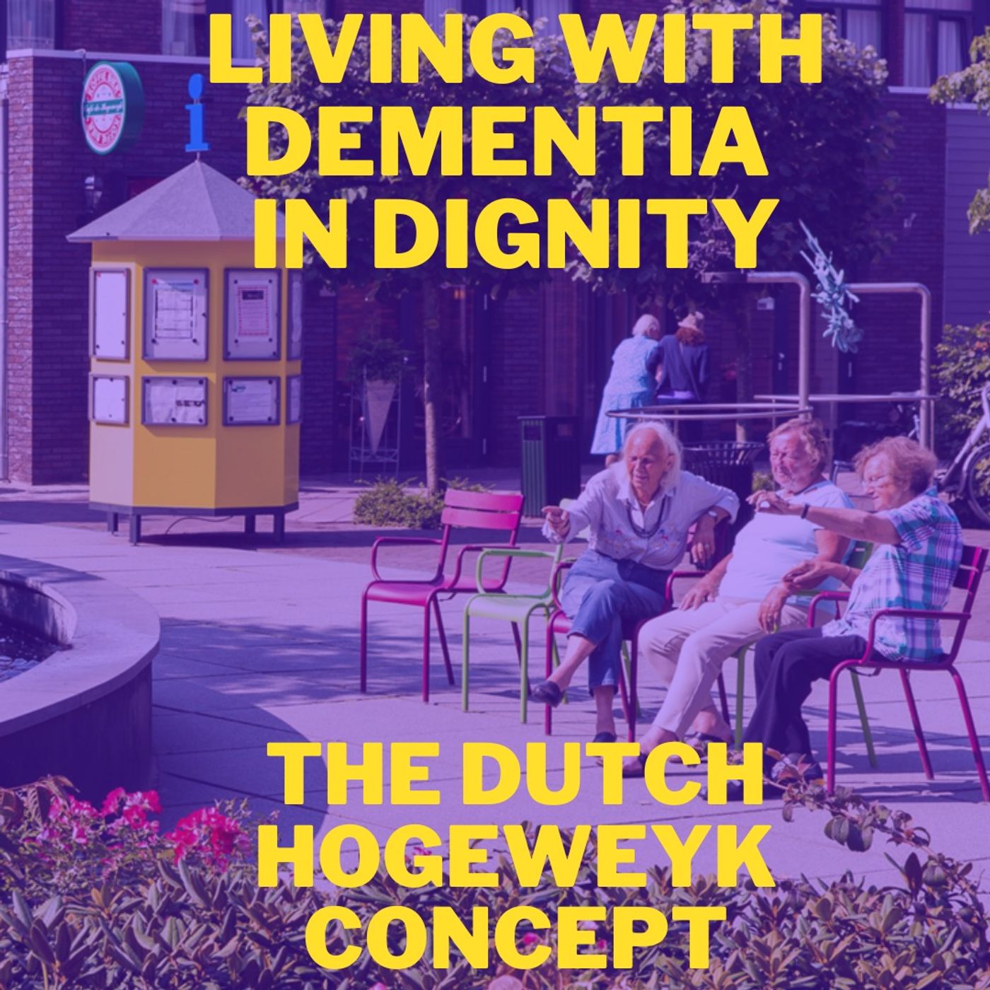 Audio Article #106: Living with Dementia in Dignity: The Dutch Hogeweyk Concept