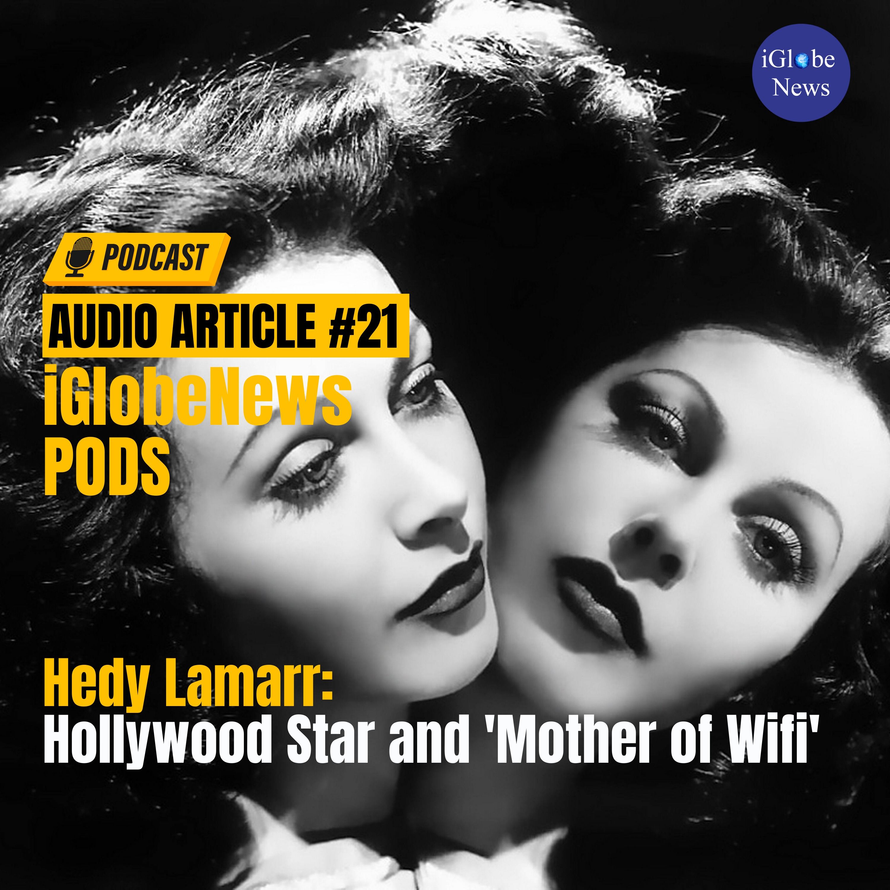 Audio Article #21: Hedy Lamarr - Hollywood Star and 'Mother of Wifi'