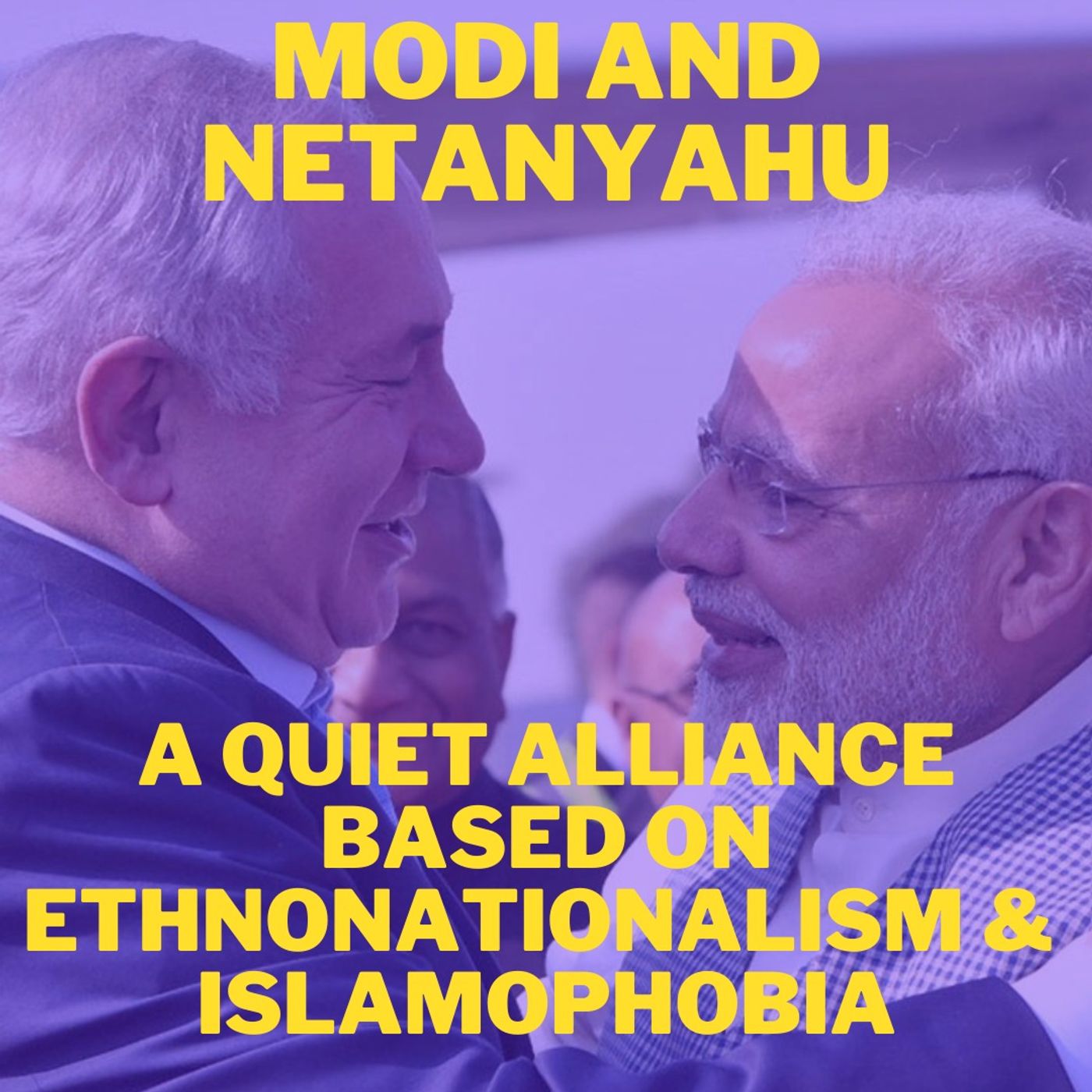 Audio Articles #107: Modi and Netanyahu: A Quiet Alliance Based on Ethnonationalism and Islamophobia