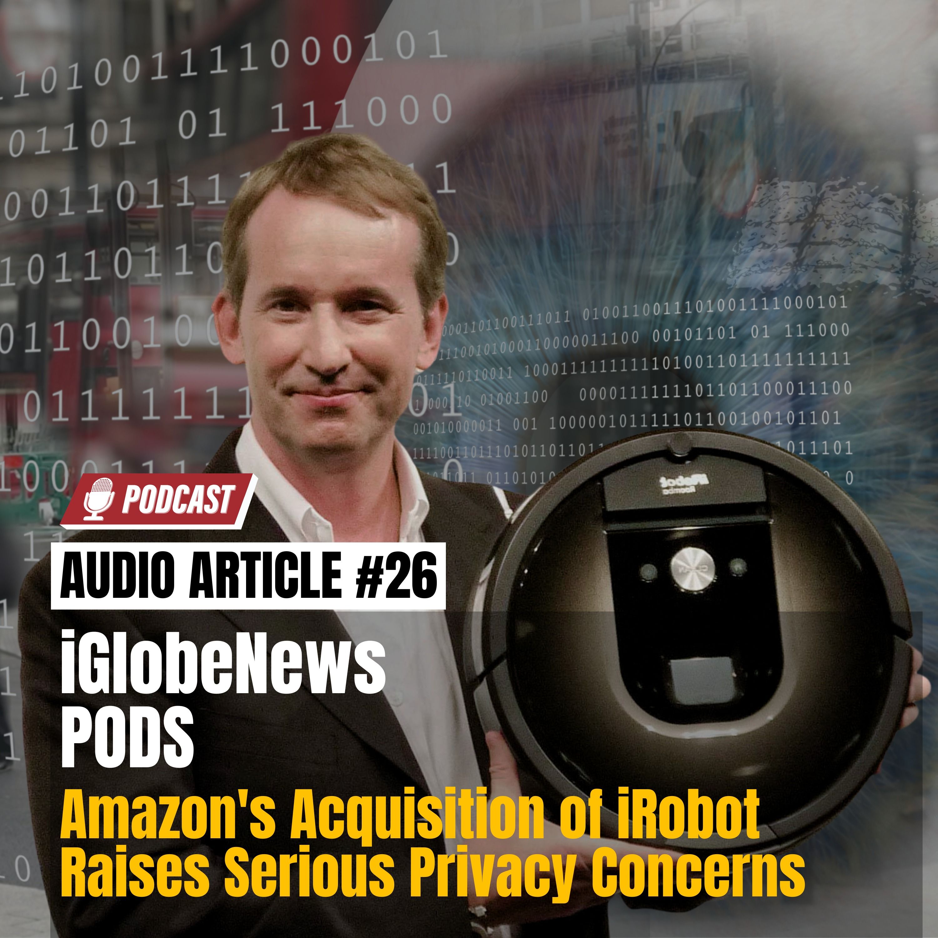 Audio Article #26: Amazon's Acquisition of iRobot Raises Serious Privacy Concerns