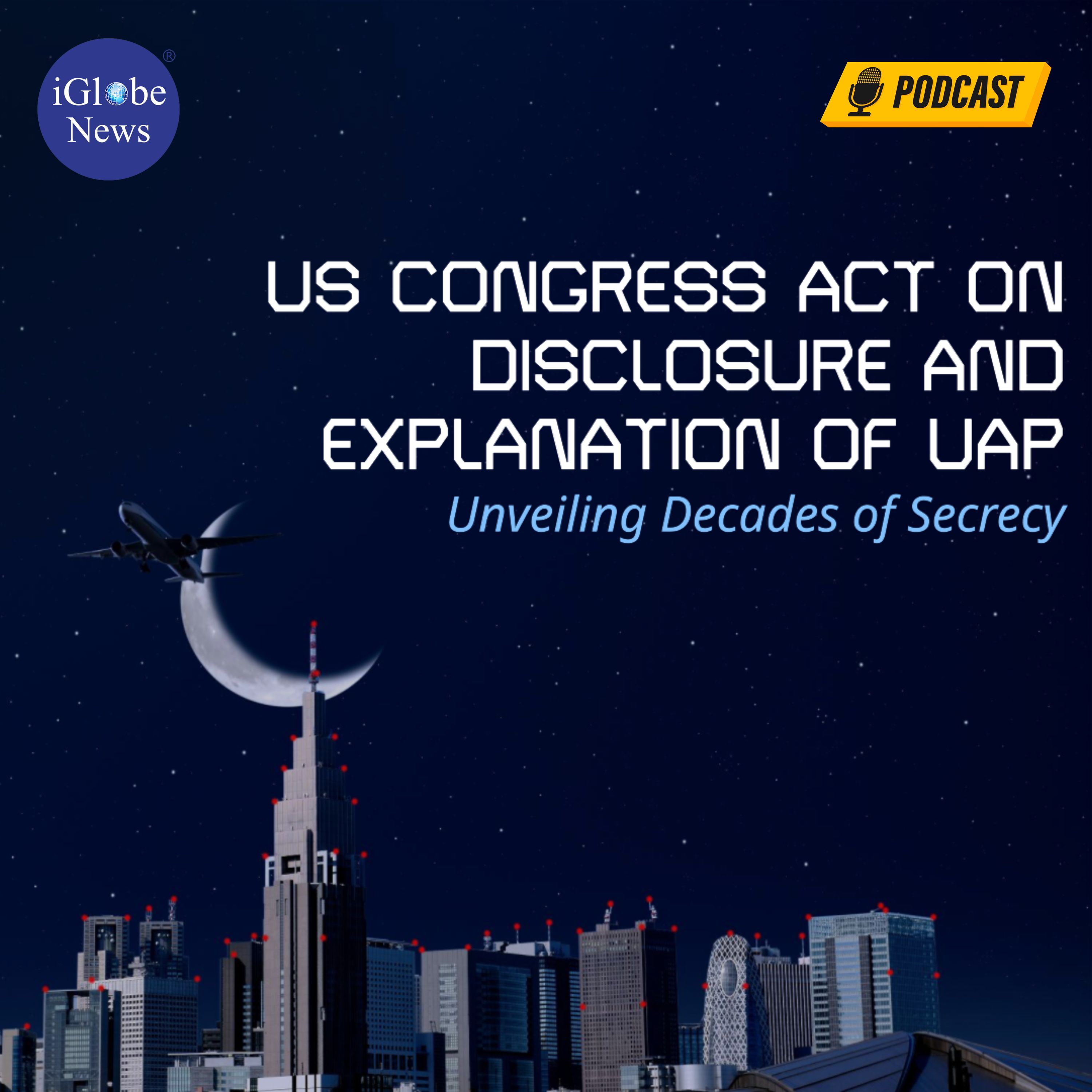 Audio Article #79: US Congress Act on Disclosure and Explanation of UAP
