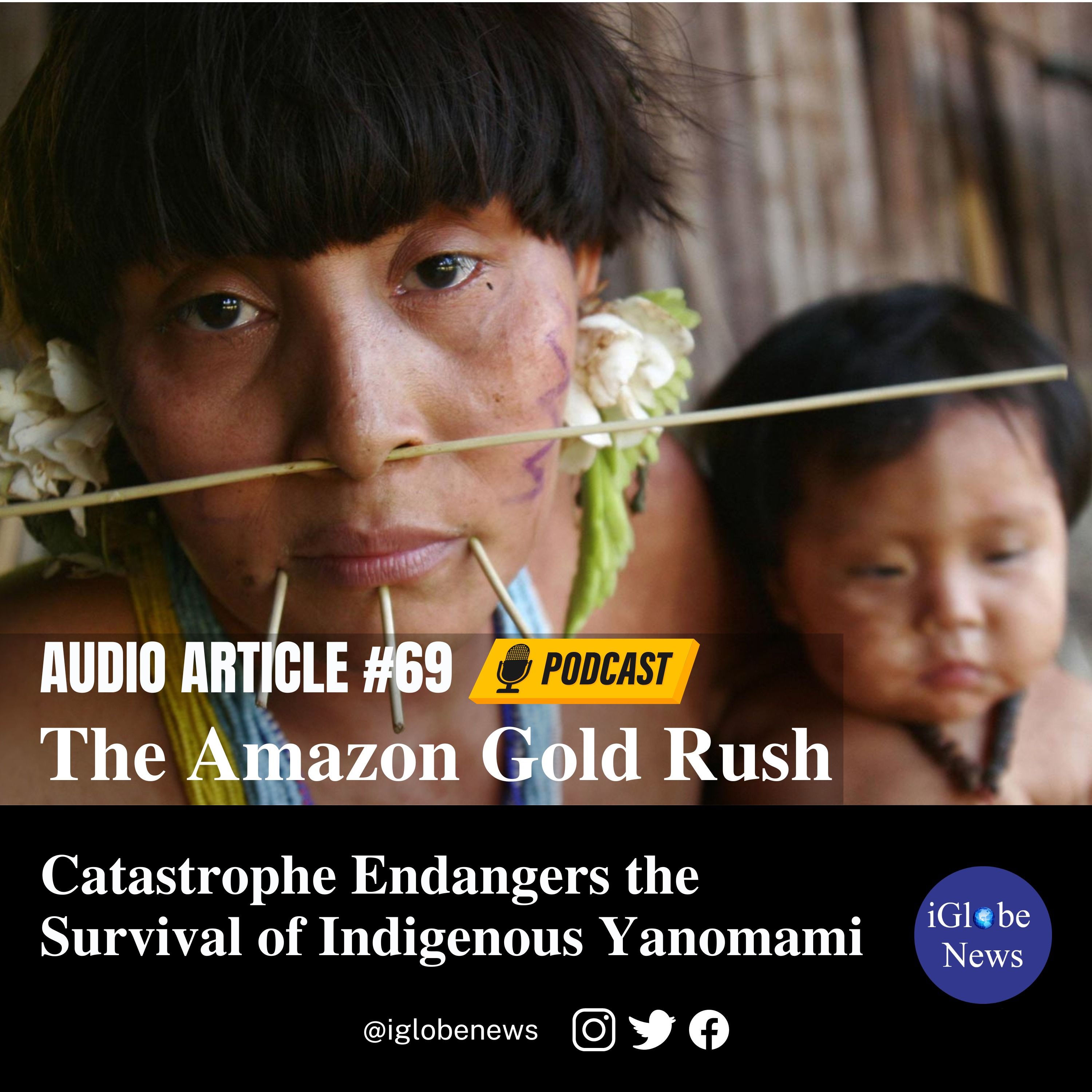 Audio Article #69: The Amazon Gold Rush Catastrophe Endangers the Survival of Indigenous Yanomami
