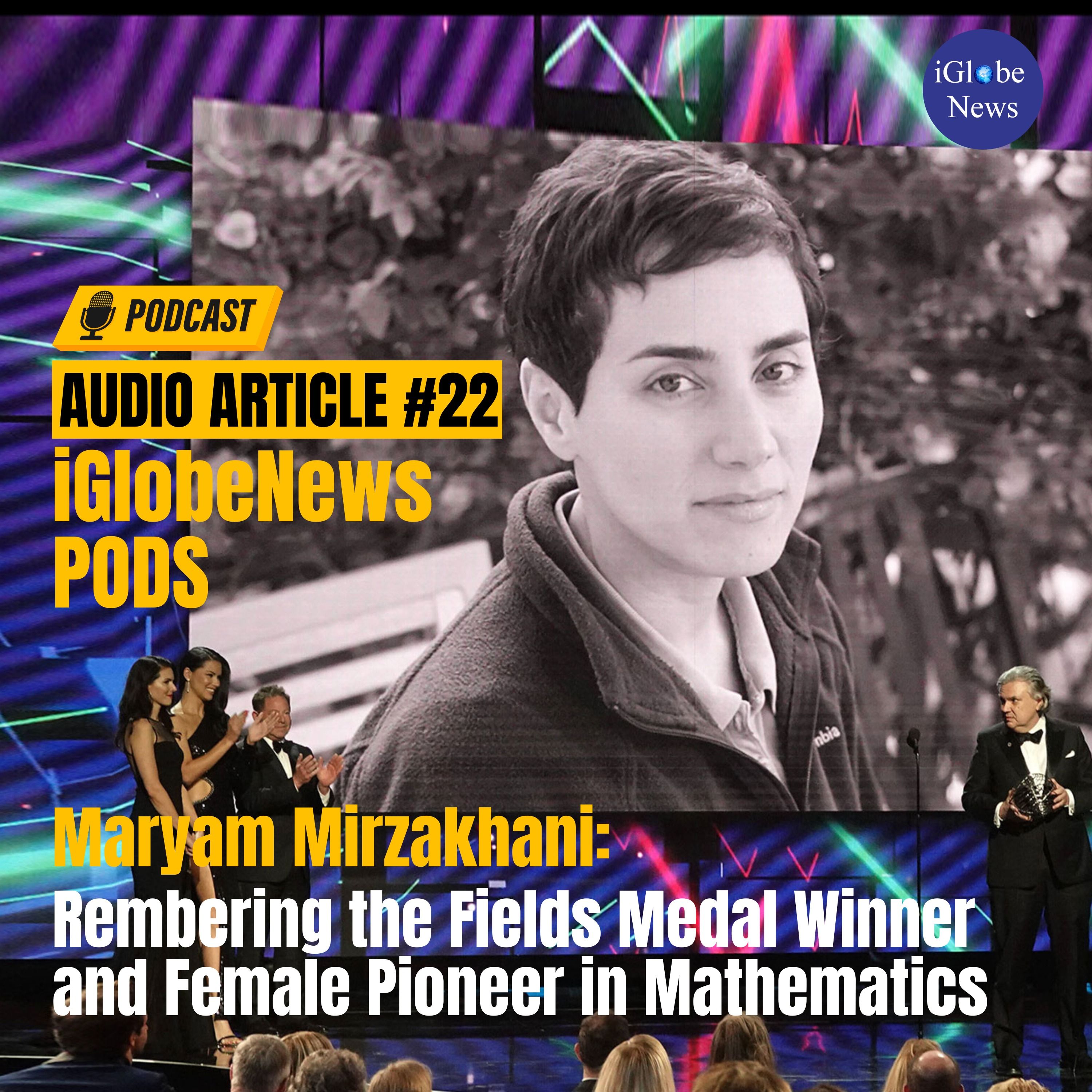 Audio Article #22: Maryam Mirzakhani - Remembering the Field Medal Winner and Female Pioneer in Mathematics