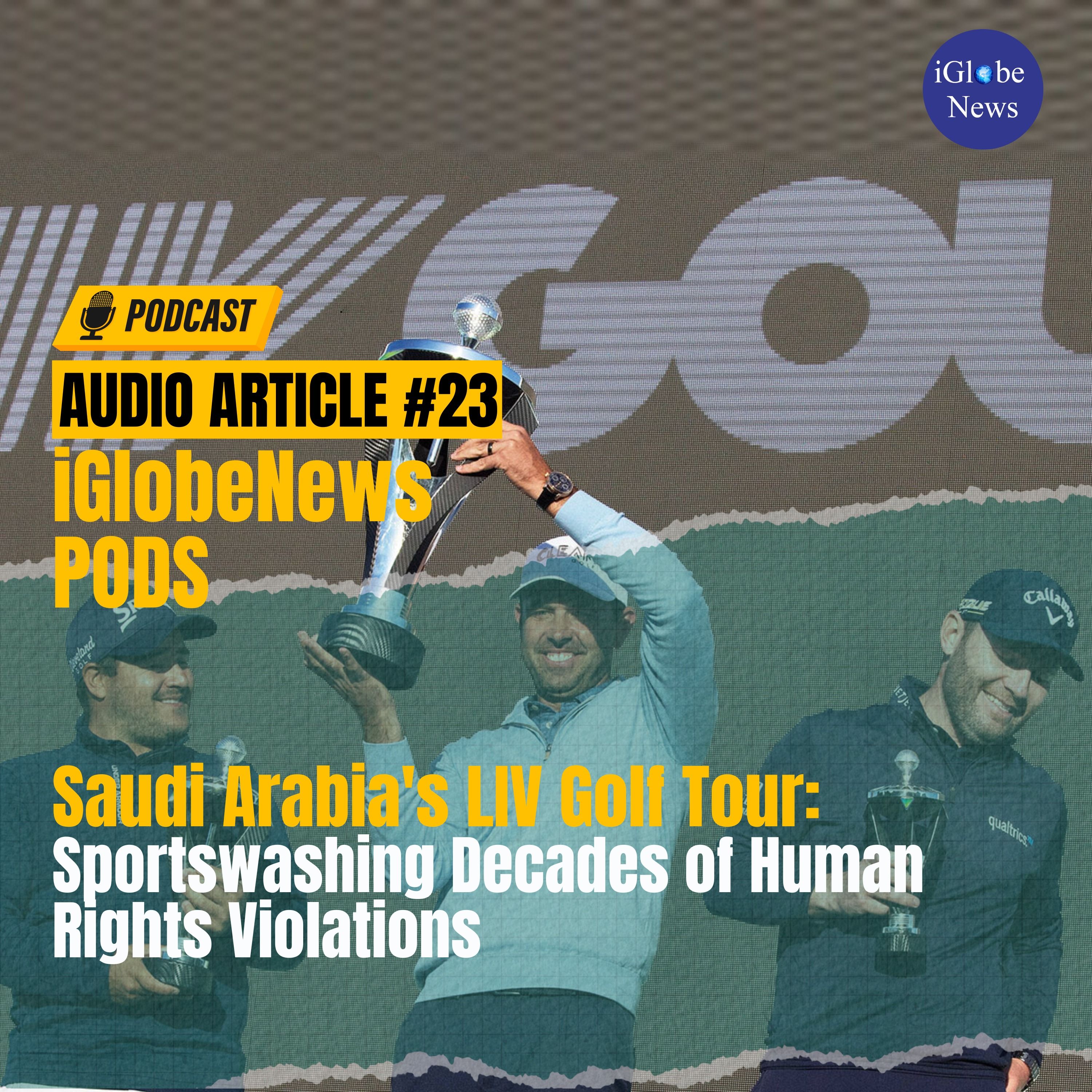 Audio Article #23: Saudi Arabia's LIV Golf - Sportswashing Decades of Human Rights Violations
