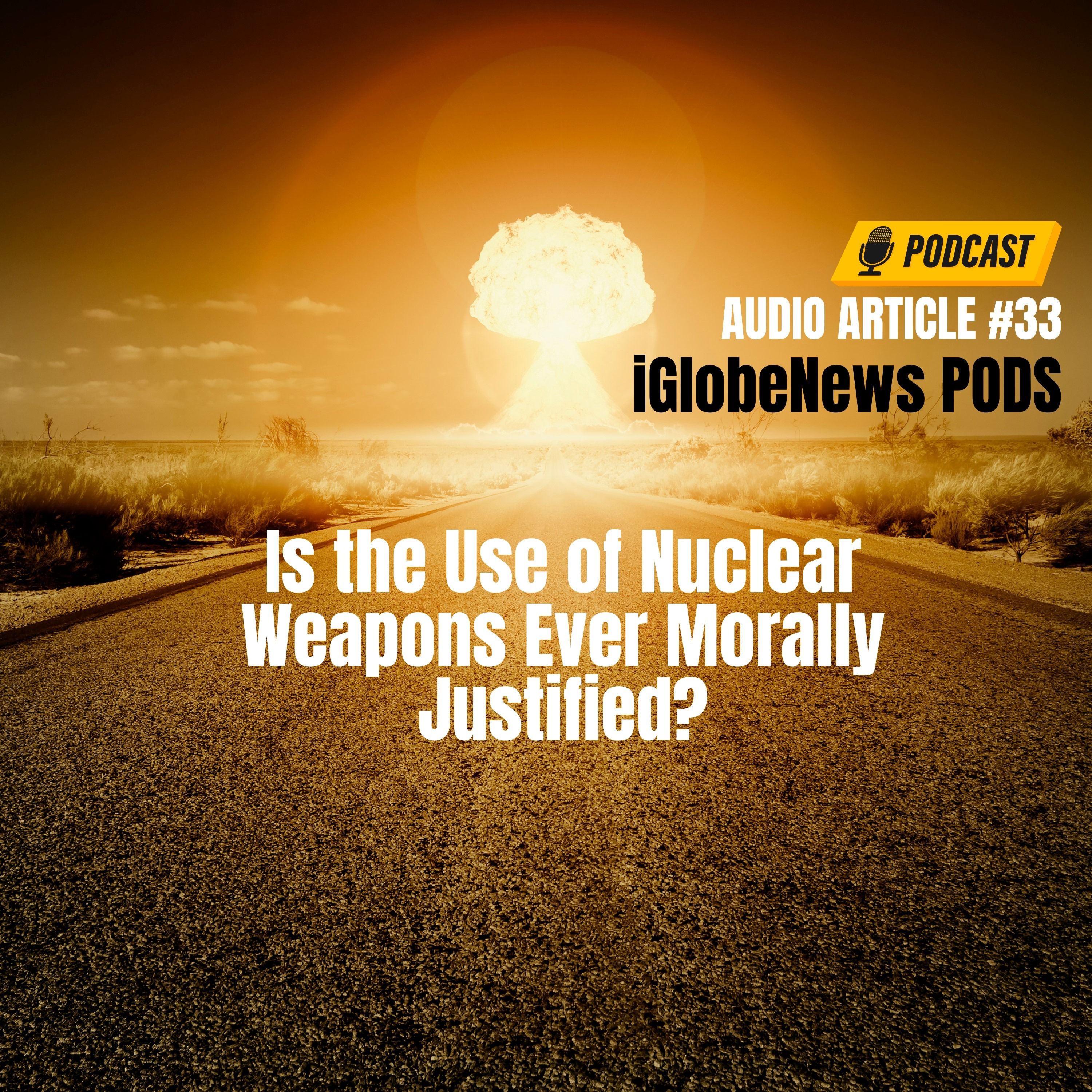 Audio Article #33: Is the Use of Nuclear Weapons Ever Morally Justified