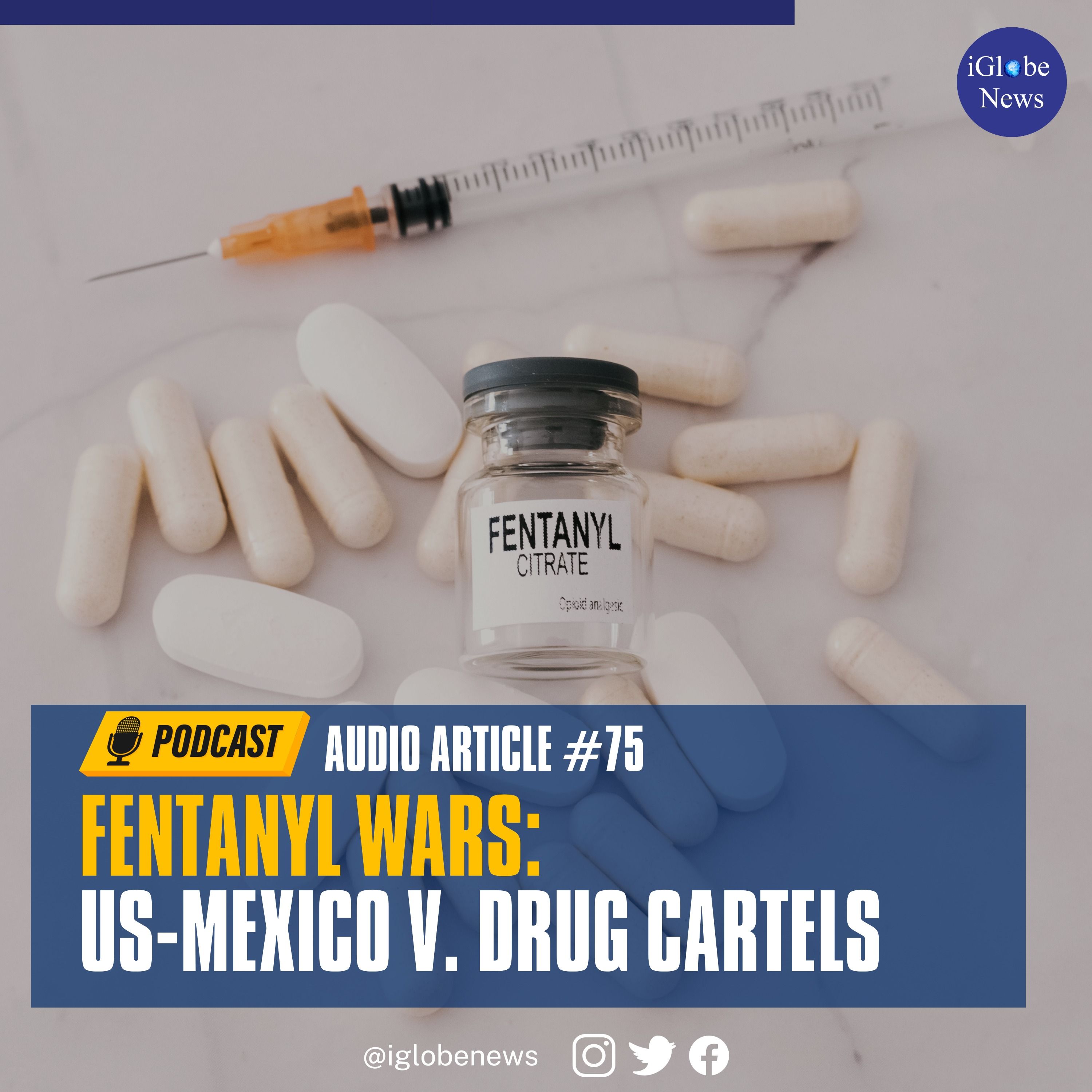 Audio Article #75: Fentanyl Wars: US-Mexico v. Drug Cartels