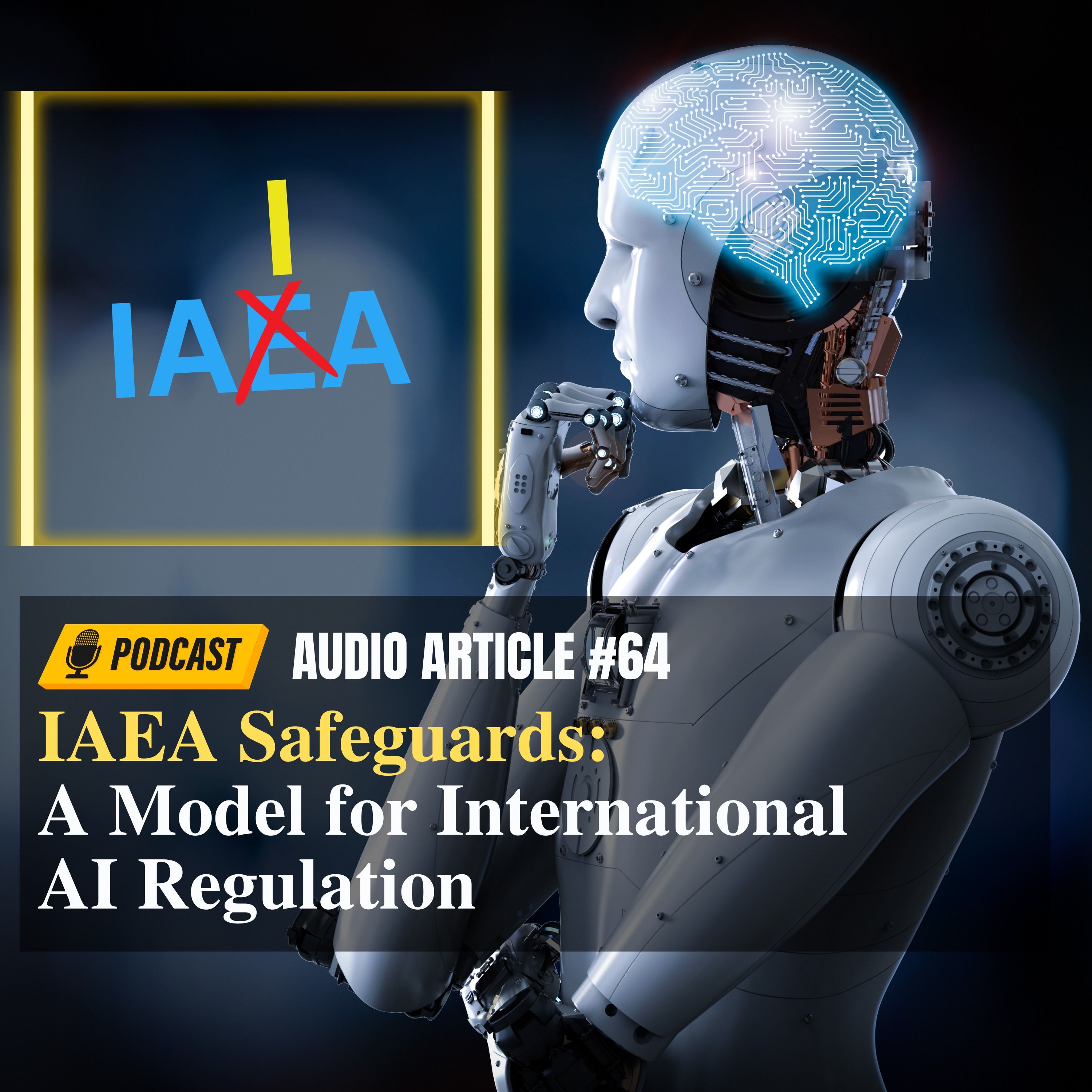 Audio Article #64: IAEA Safeguards - A Model for International AI Regulation