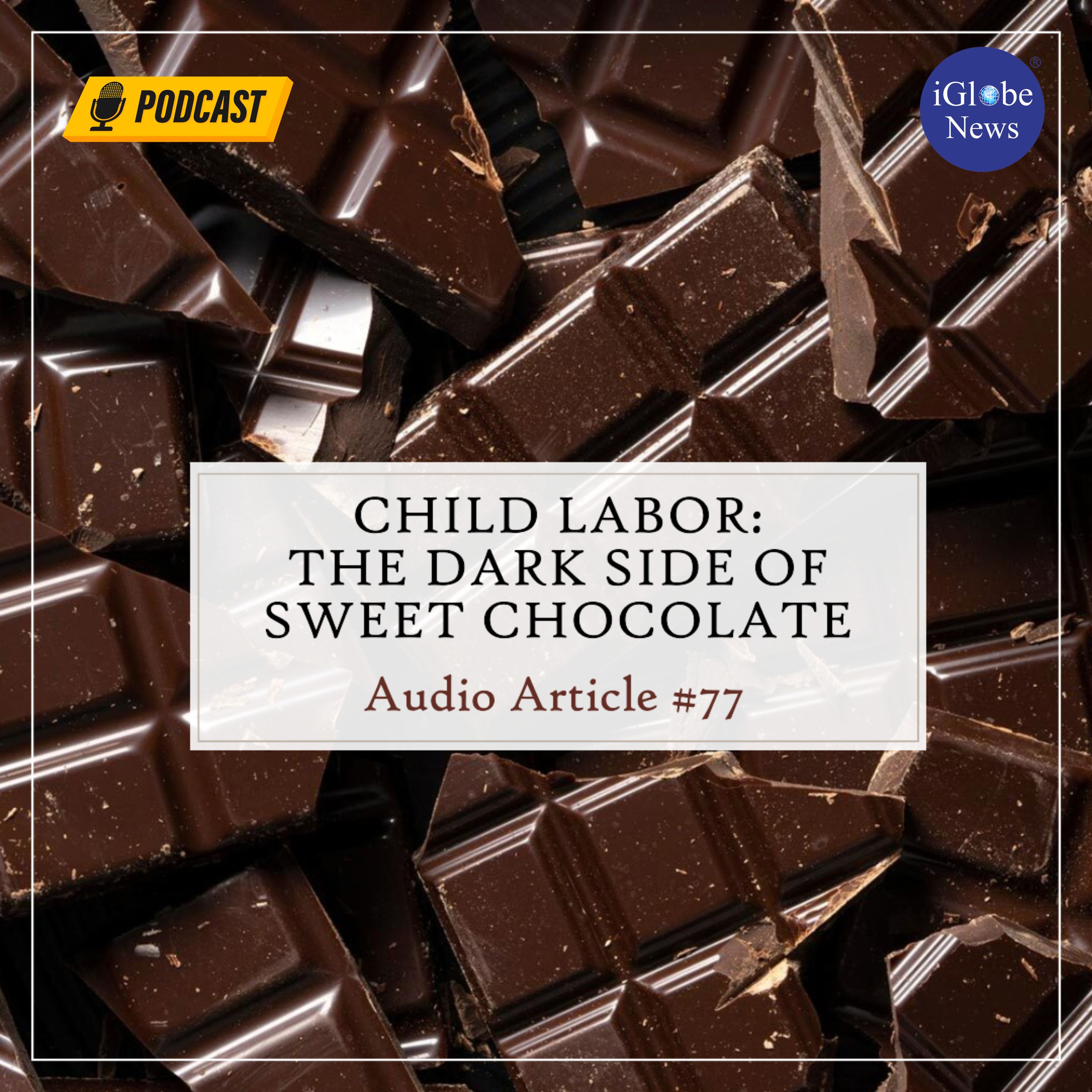 Audio Article #77: Child labor: The Dark Side of Sweet Chocolate