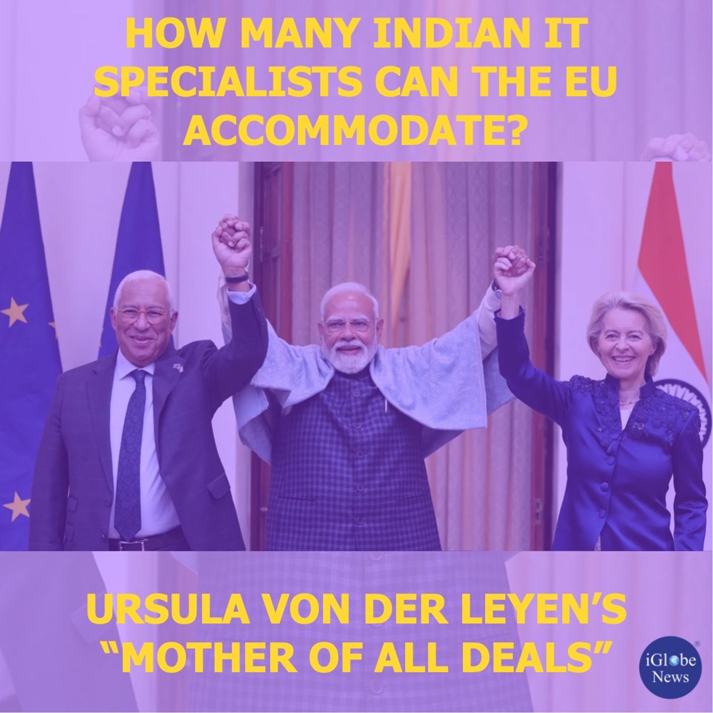 Episode 109: How many Indian IT Specialists can the EU accommodate in von der Leyen’s “Mother of all Deals”?