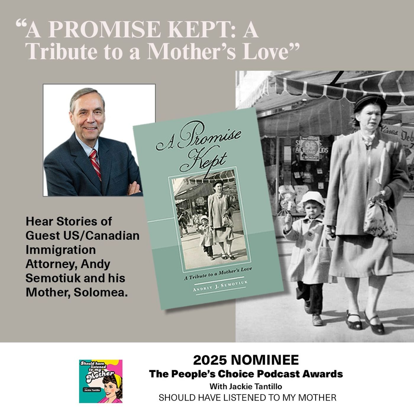 "A Promise Kept: A Tribute To A Mother's Love" with Guest US/Canadian Immigration Attorney, Andy Semotiuk