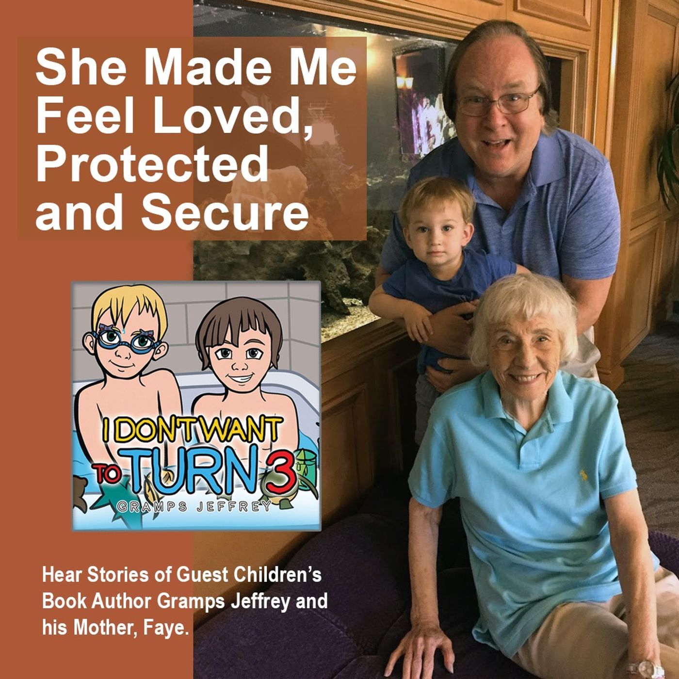 She Made me Feel Loved, Protected and Secure with Guest Children's Book Author Gramps Jeffrey episode artwork