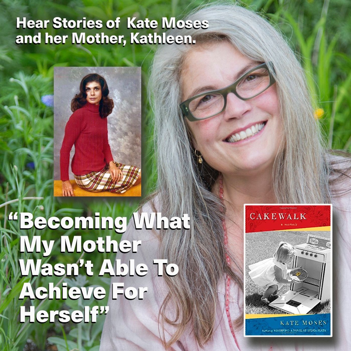 Becoming What My Mother Wasn’t Able To Achieve For Herself with Guest Award Winning Author Kate Moses episode artwork