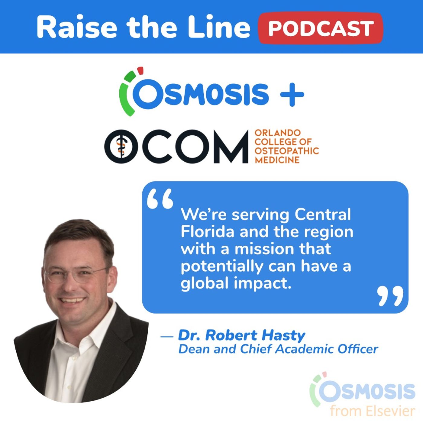 A New Medical School Aims to Meet Health Needs in America’s Fastest Growing Region - Dr. Robert Hasty, Dean and Chief Academic Officer at Orlando College of Osteopathic Medicine