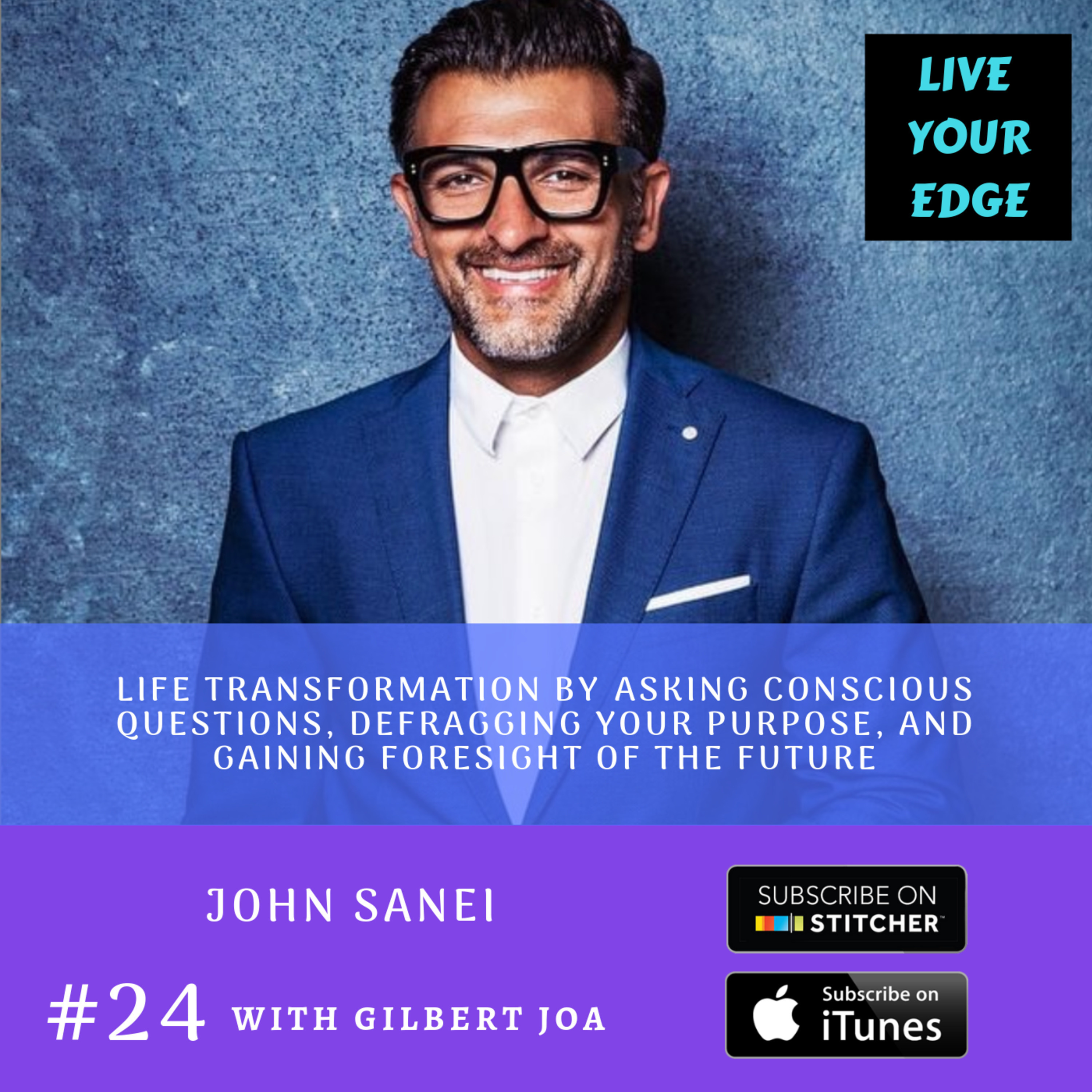 Life Transformation by Asking Conscious Questions, Defragging Your Purpose, and Gaining Foresight of the Future w/ John Sanei episode artwork