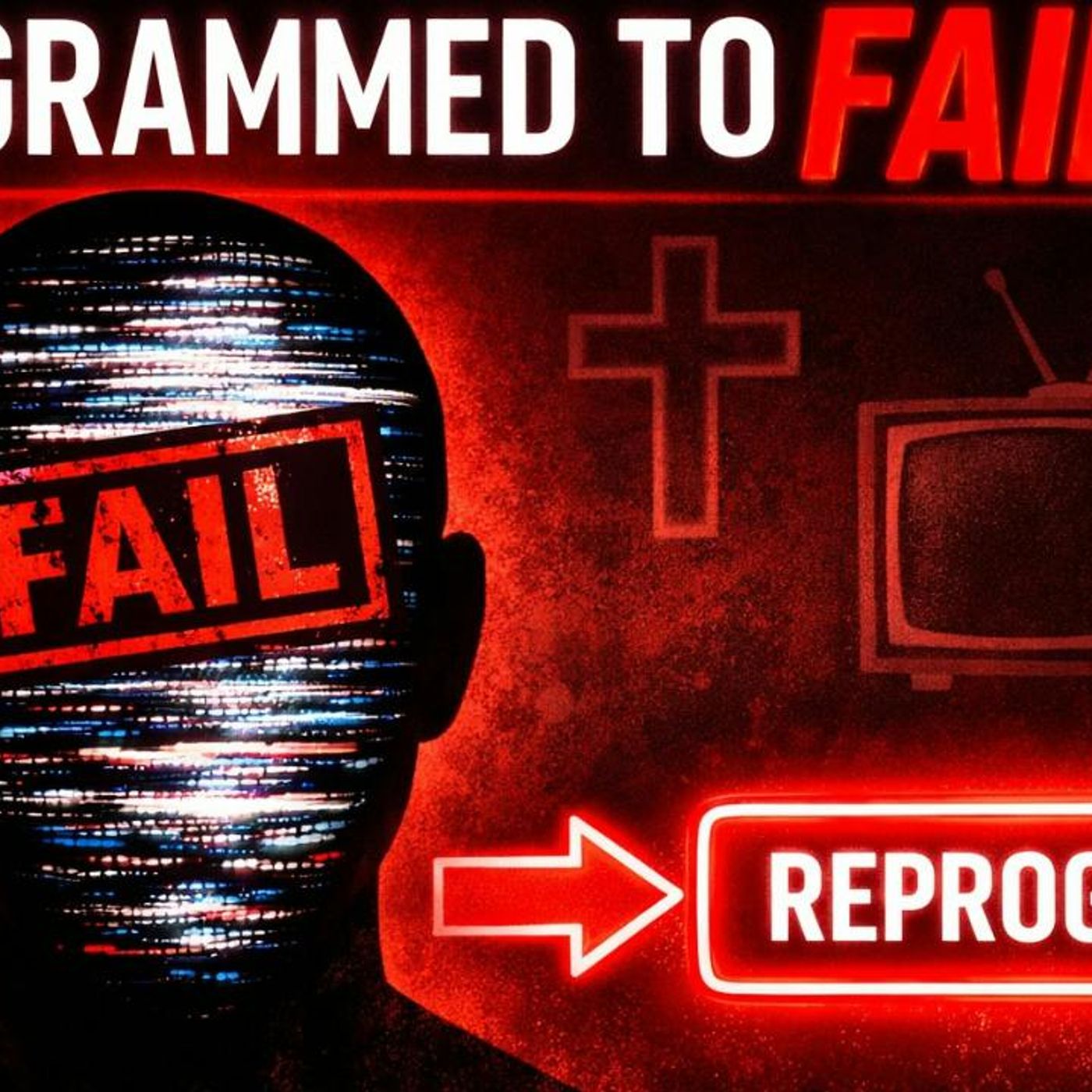 You’ve Been Programmed to Fail—Reprogram Yourself Today episode artwork