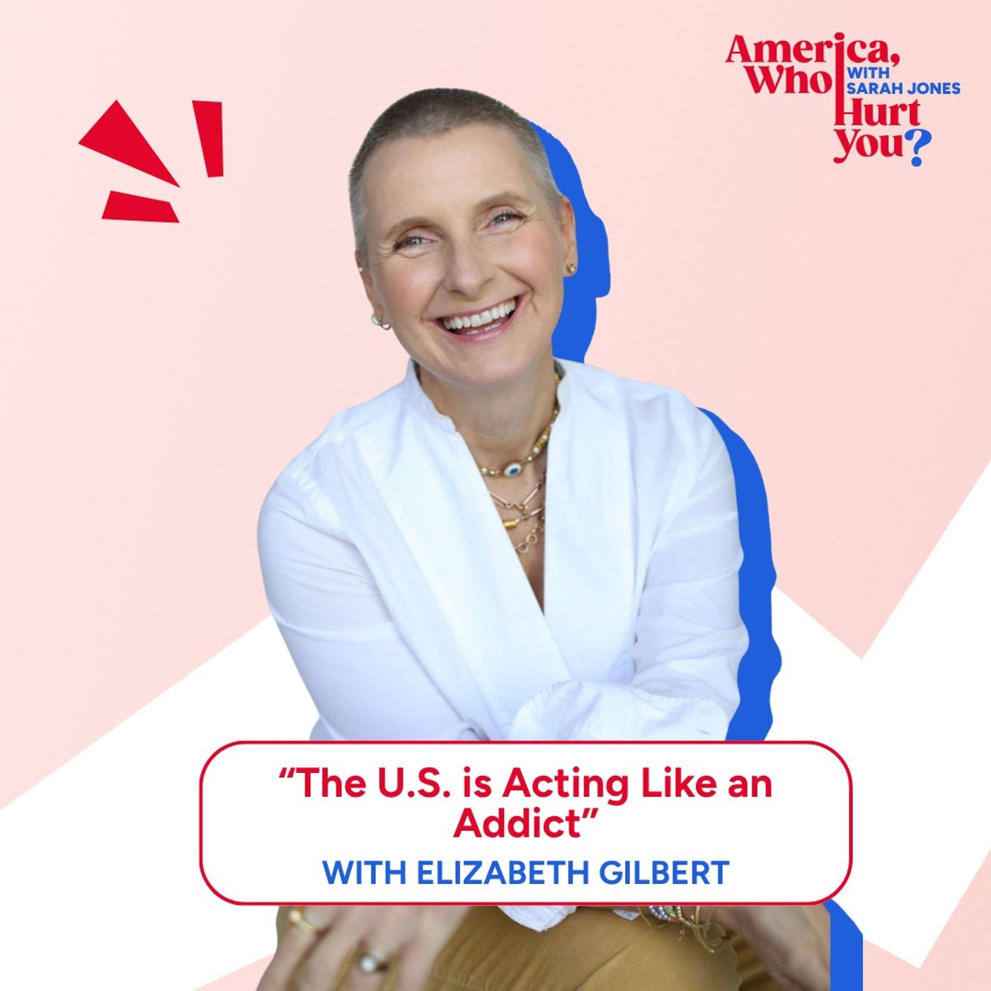 The U.S. is Acting Like an Addict with Elizabeth Gilbert episode artwork