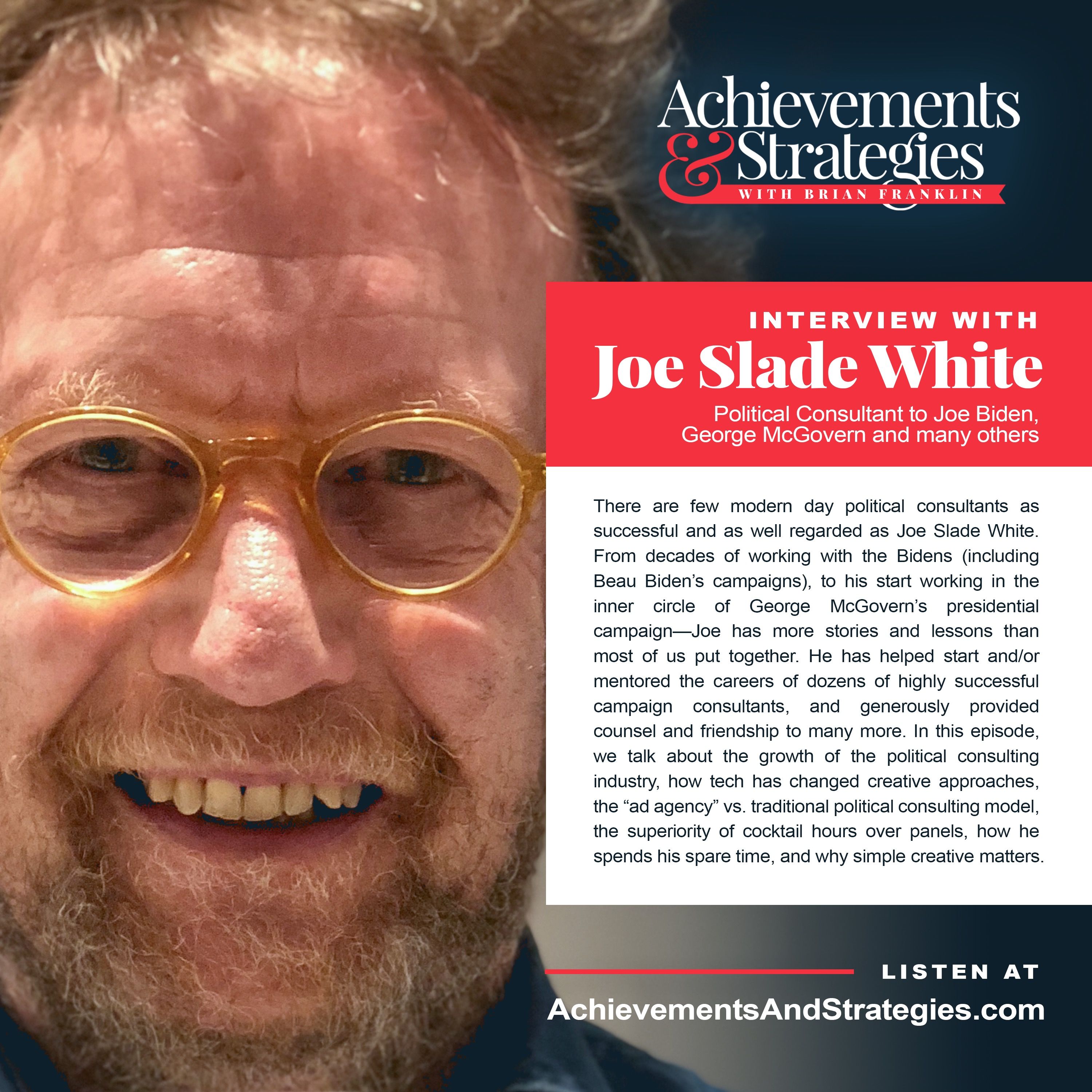 EP 11: Joe Slade White - Political Consultant to Joe Biden, George McGovern and many others