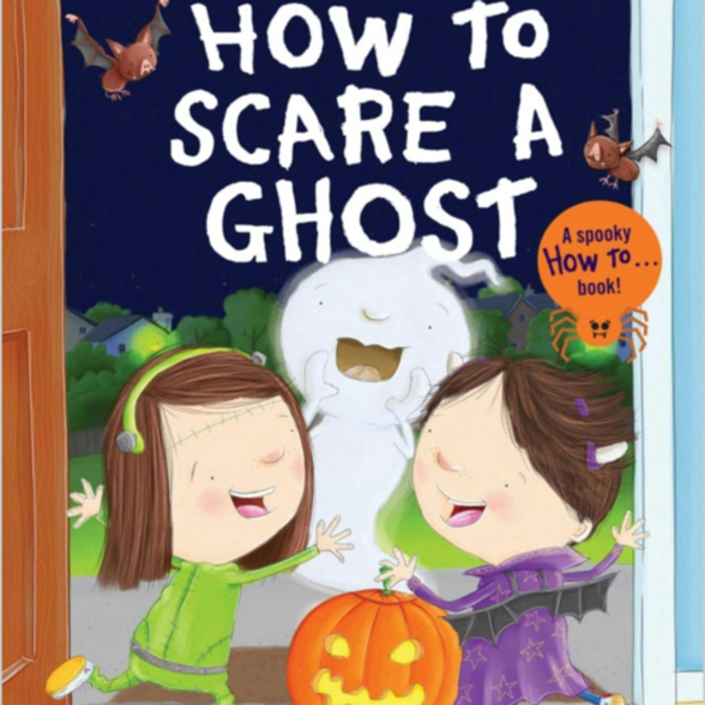 How to Scare a Ghost