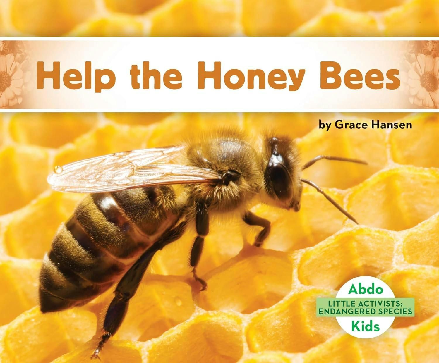 Help the Honey Bees (Little Activists Endangered Species)