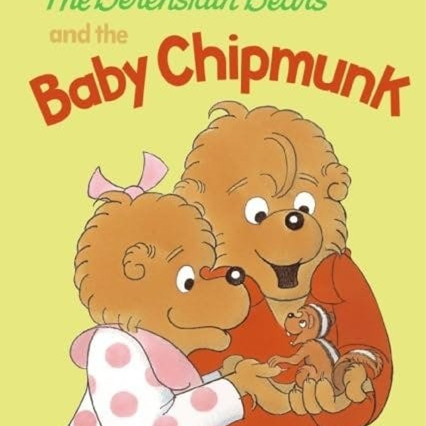 The Berenstain Bears and the Baby Chipmunk