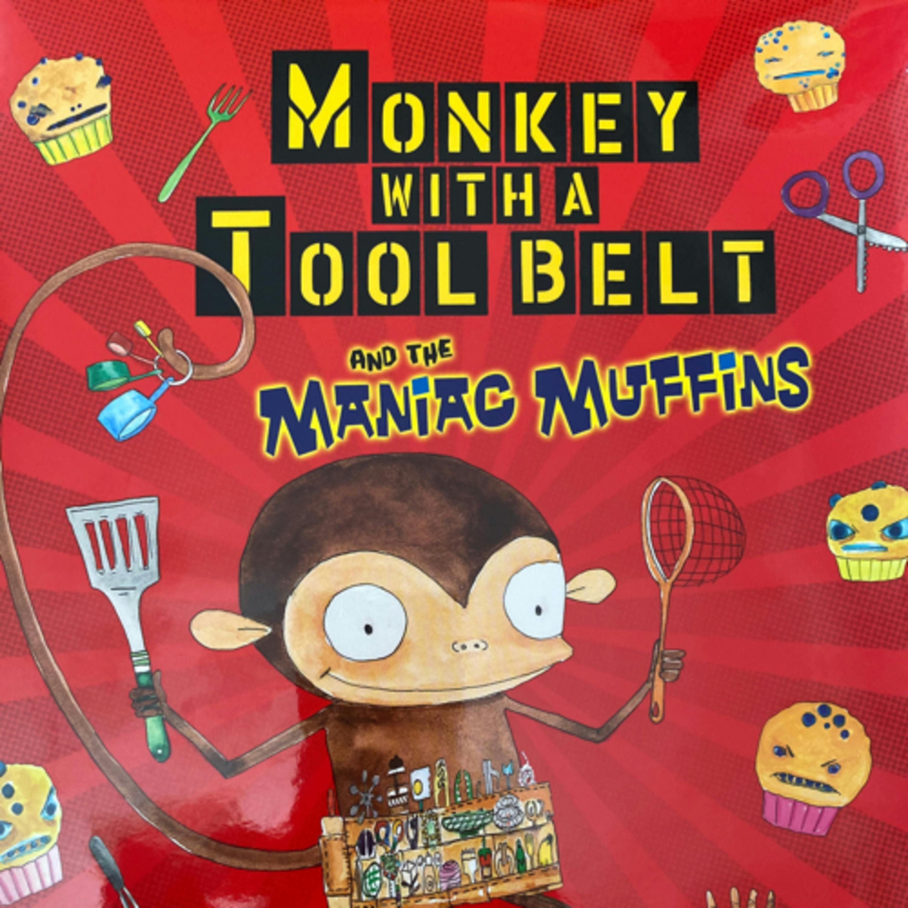 Monkey with a Tool Belt and the Maniac Muffins
