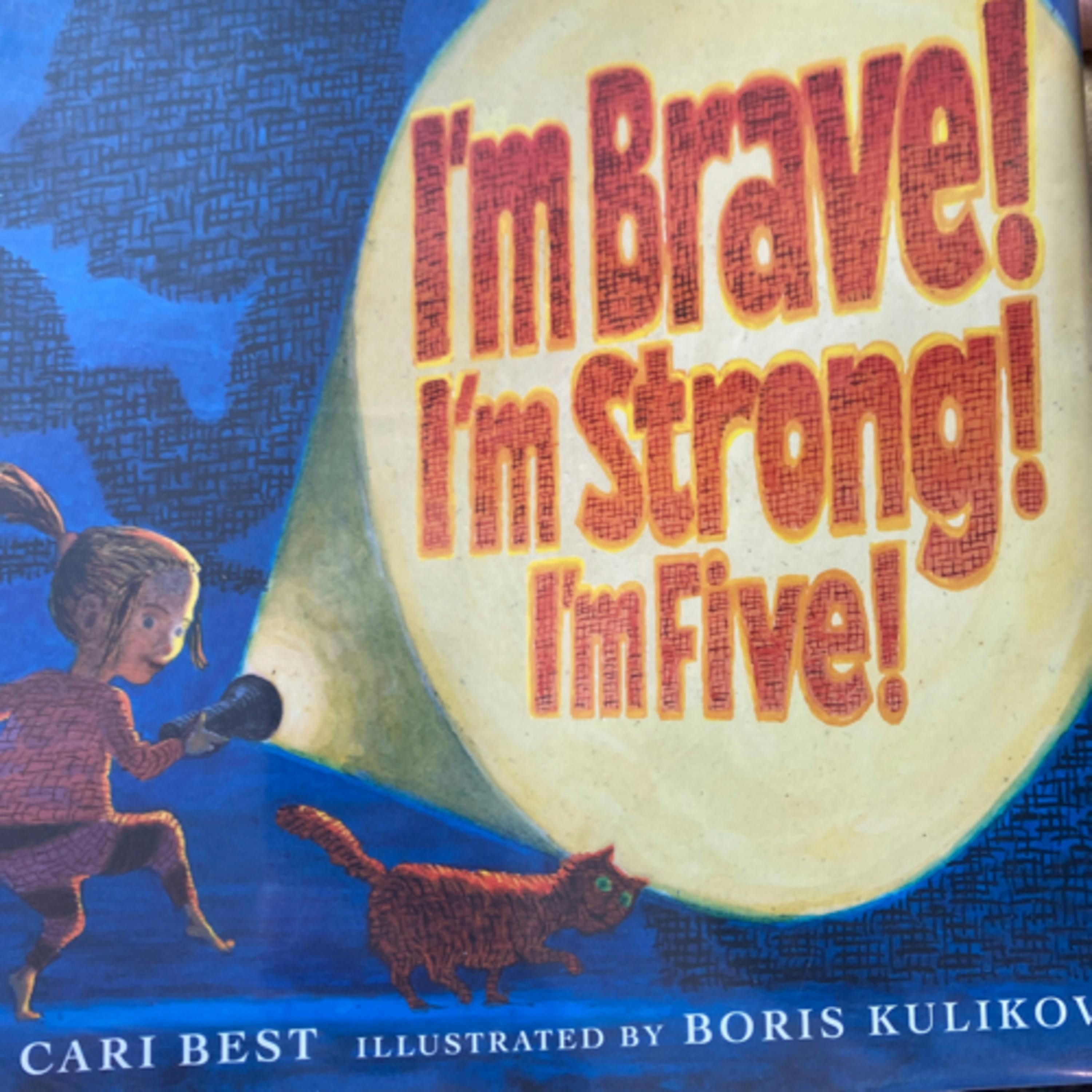 I’m Brave! I’m Strong! I’m Five!