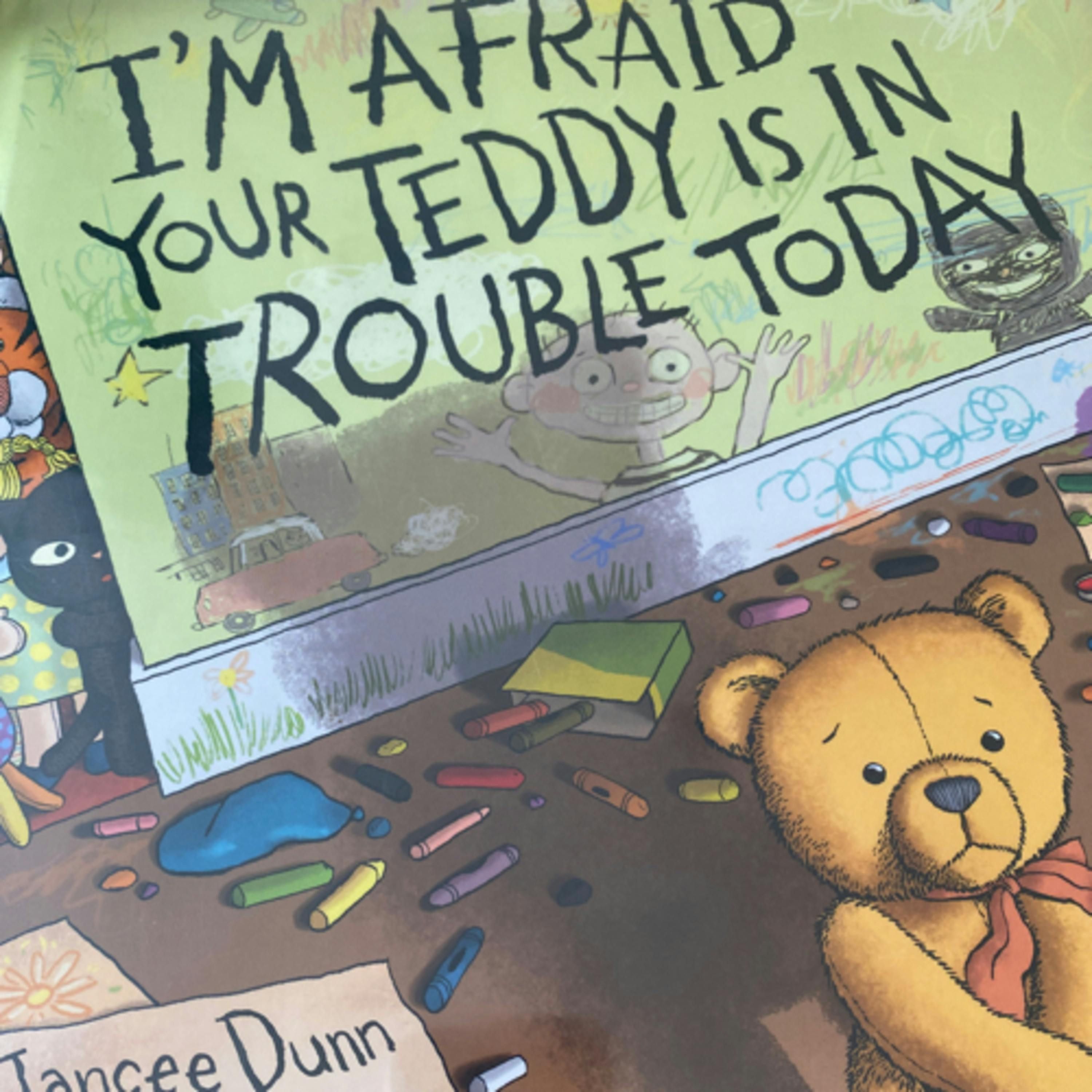 I’m Afraid Your Teddy Is In Trouble Today