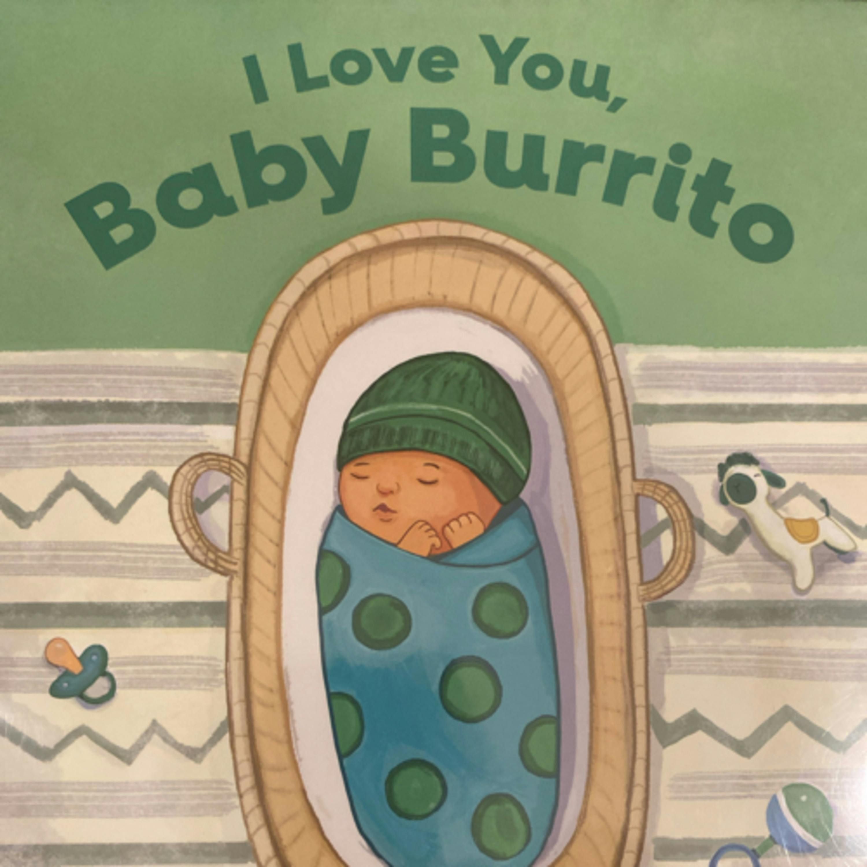 I love you baby burrito