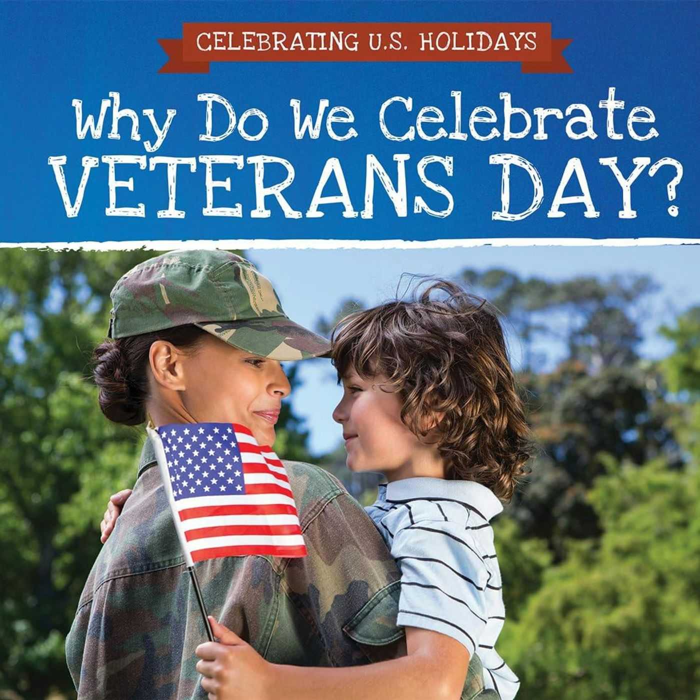 Why Do We Celebrate Veterans Day?