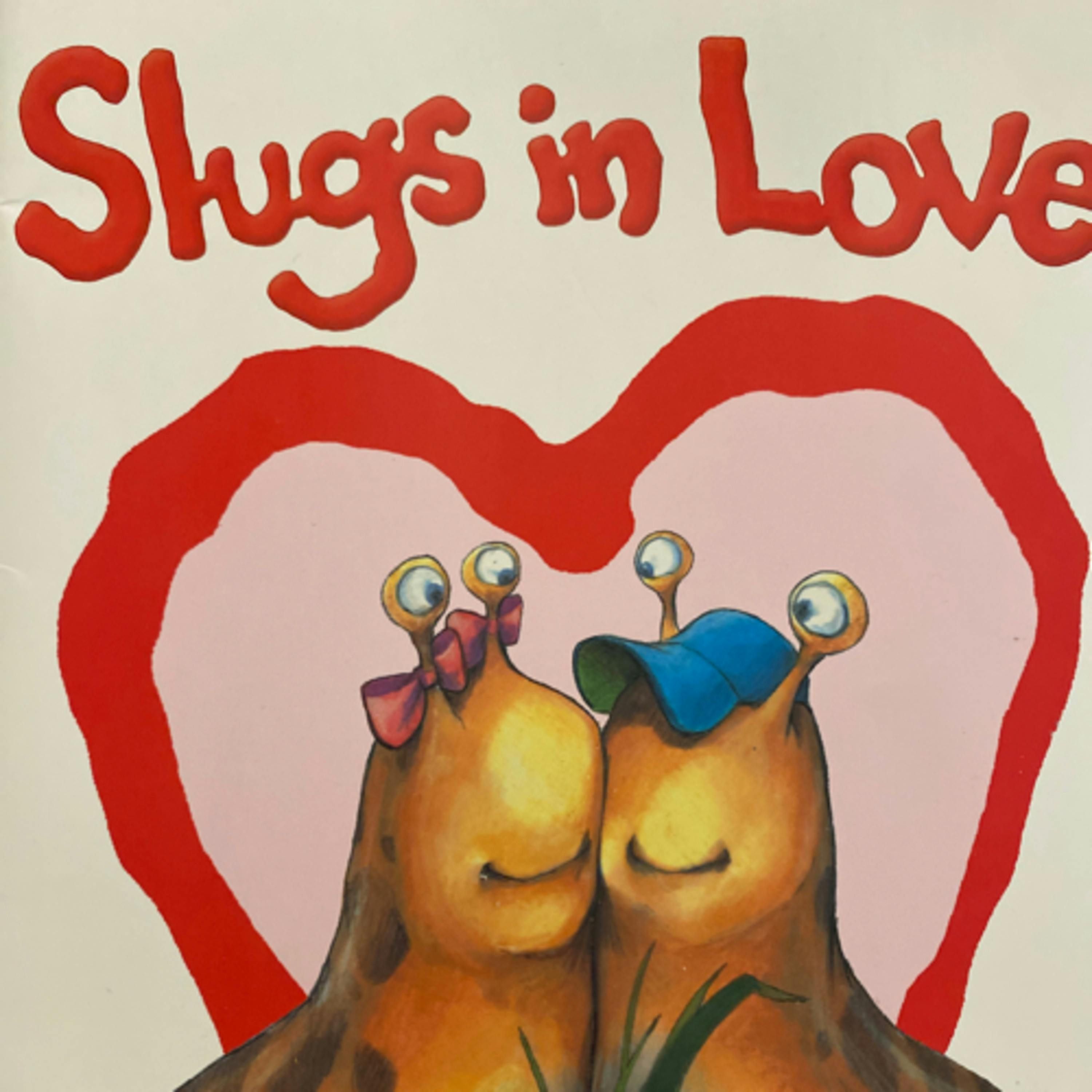 Slugs in Love