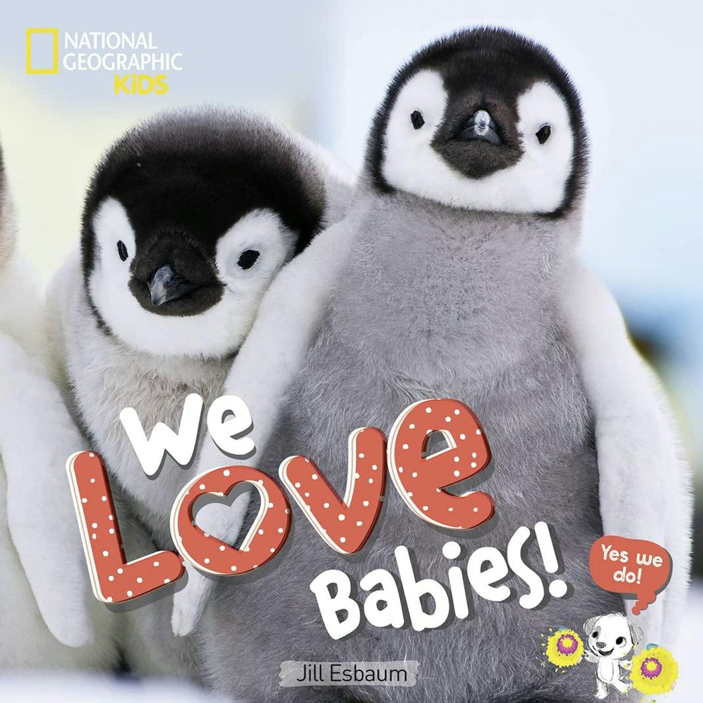 We Love Babies! (National Geographic Kids)