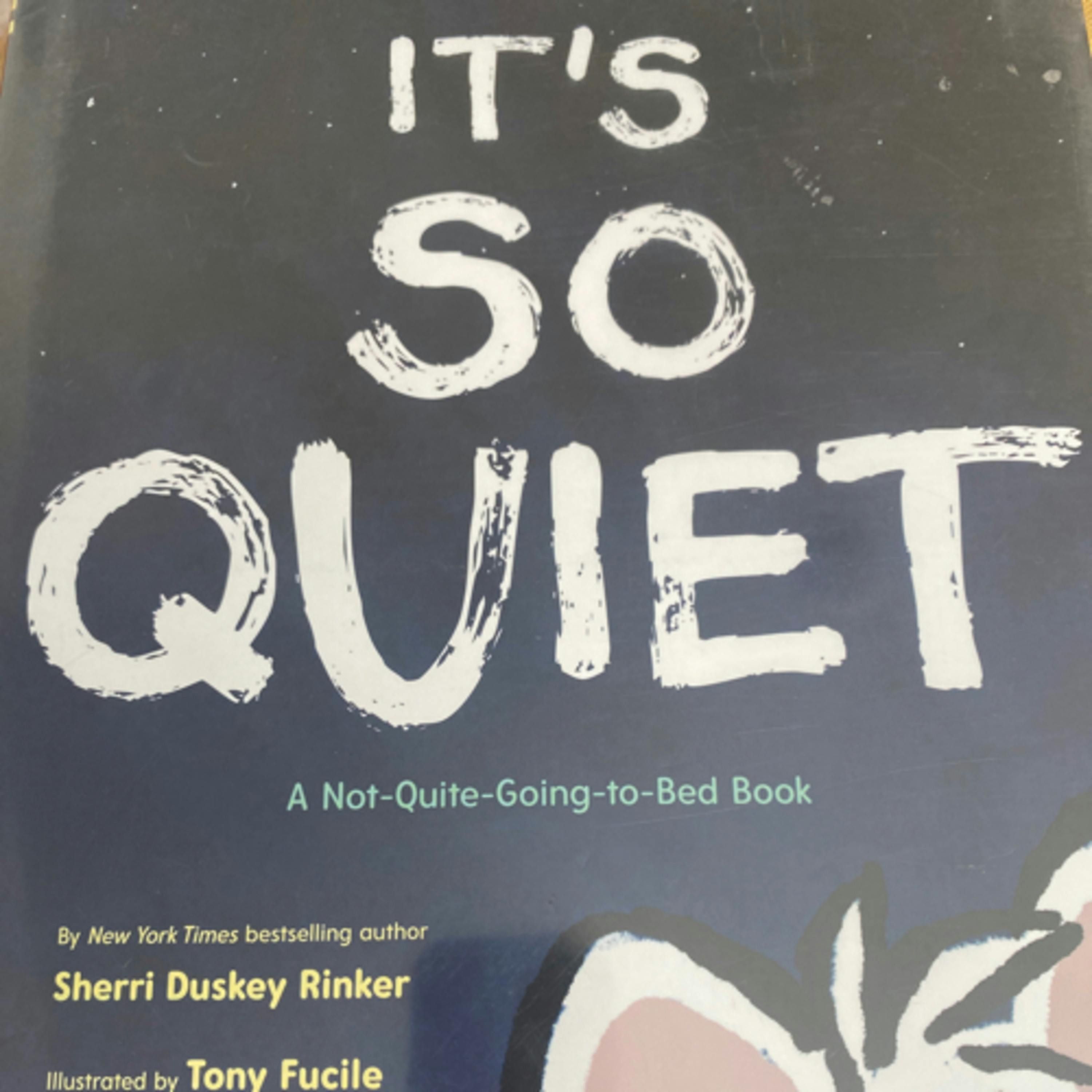 It’s So Quiet