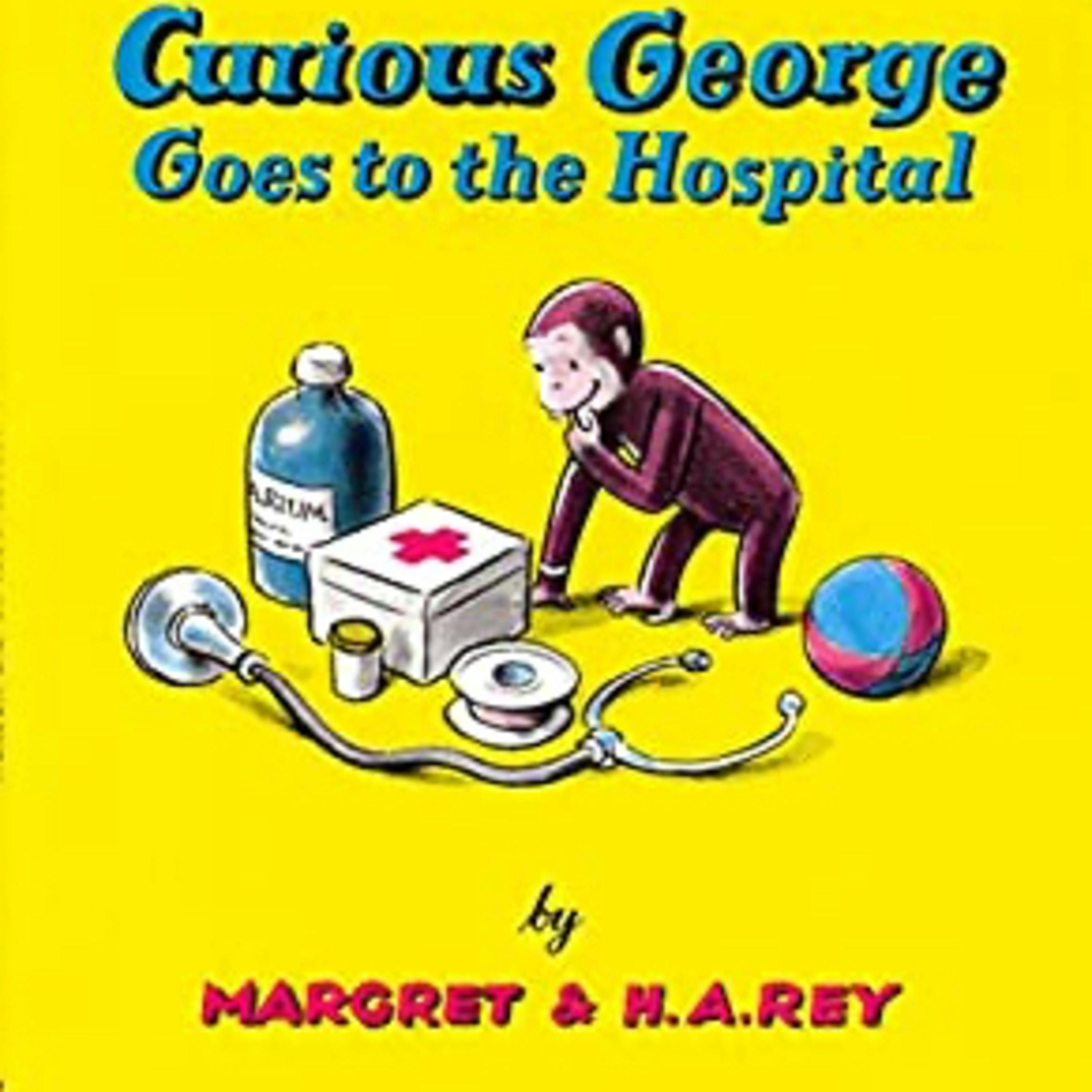 Curious George Goes to the Hospital