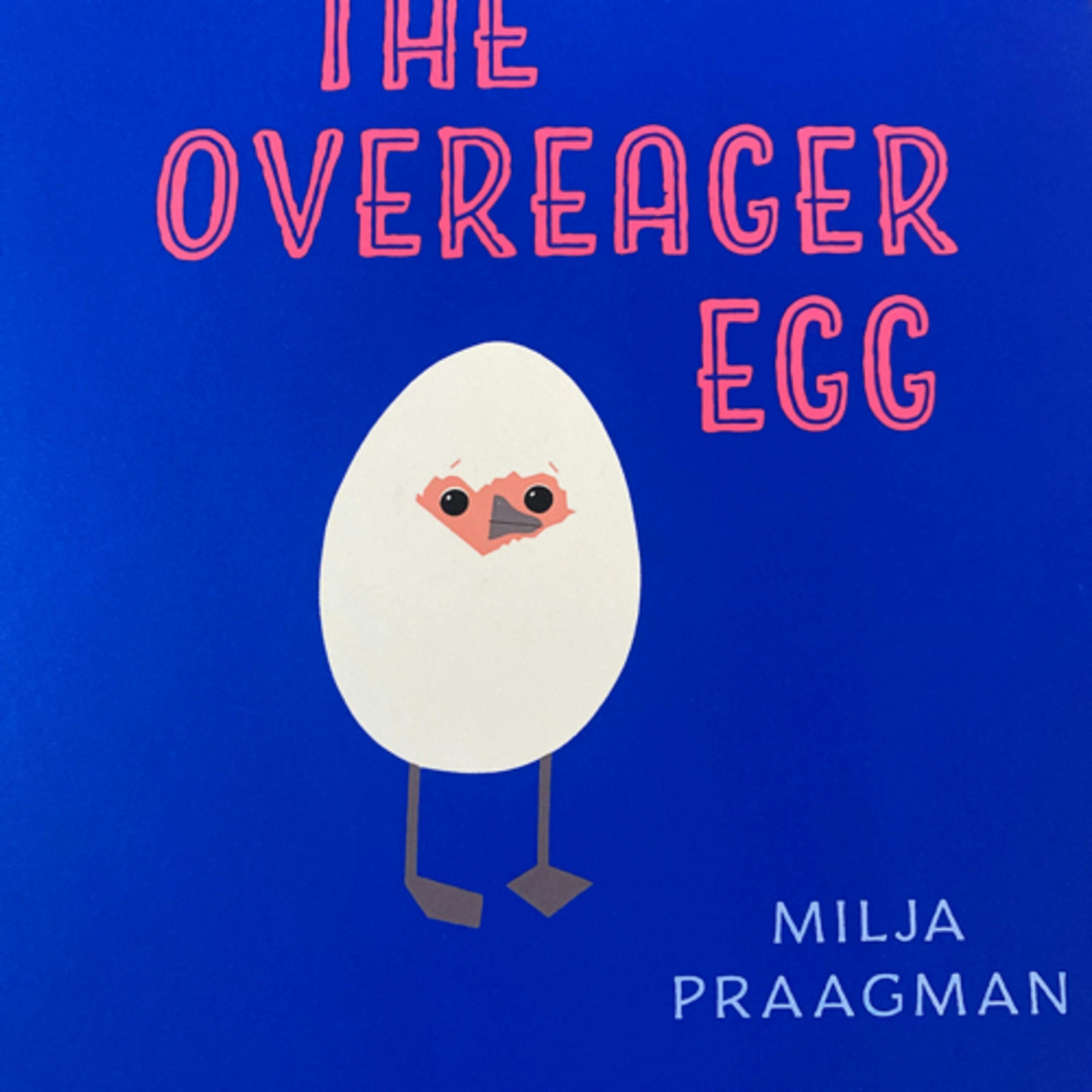 The Overeager egg