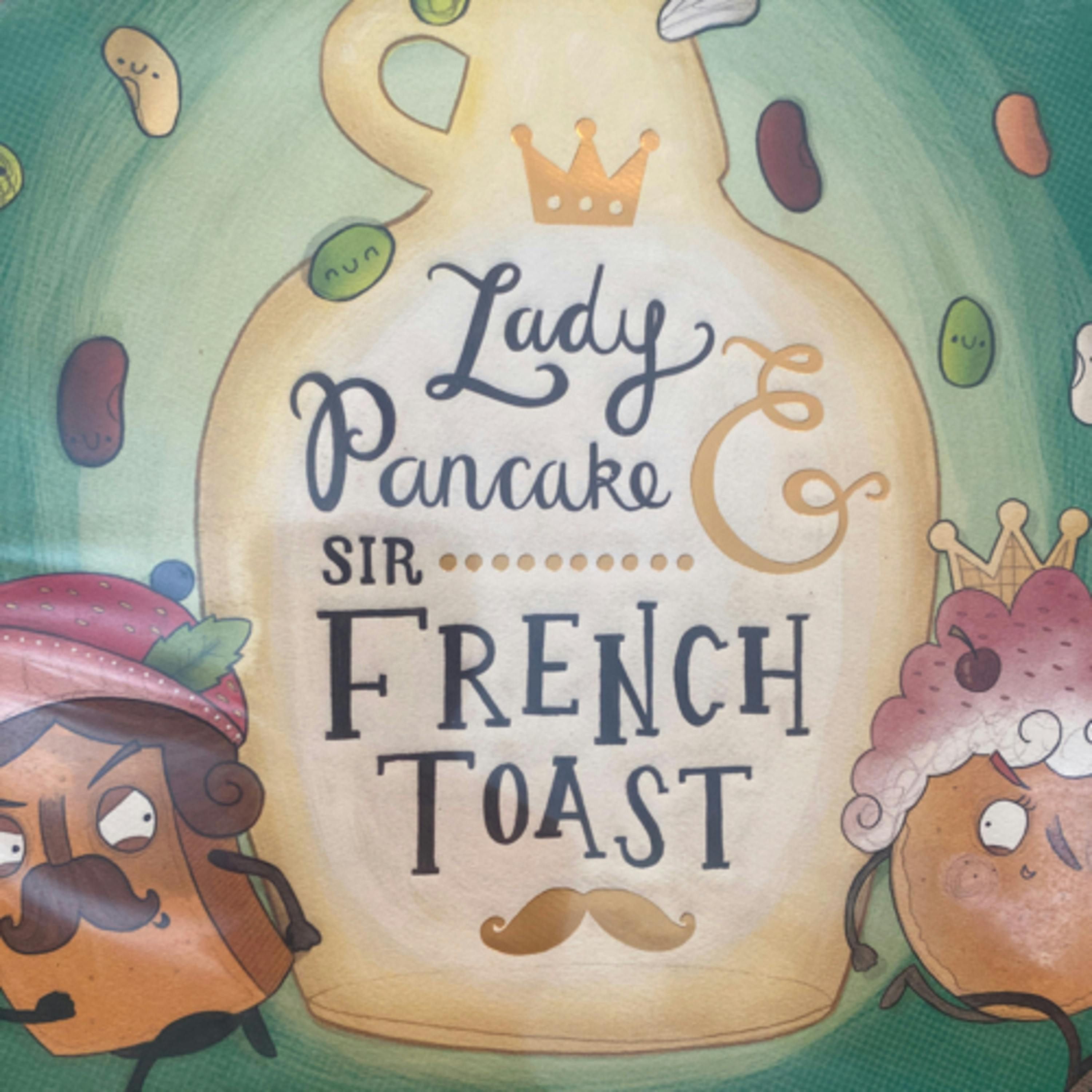 Lady Pancake & Sir French Toast