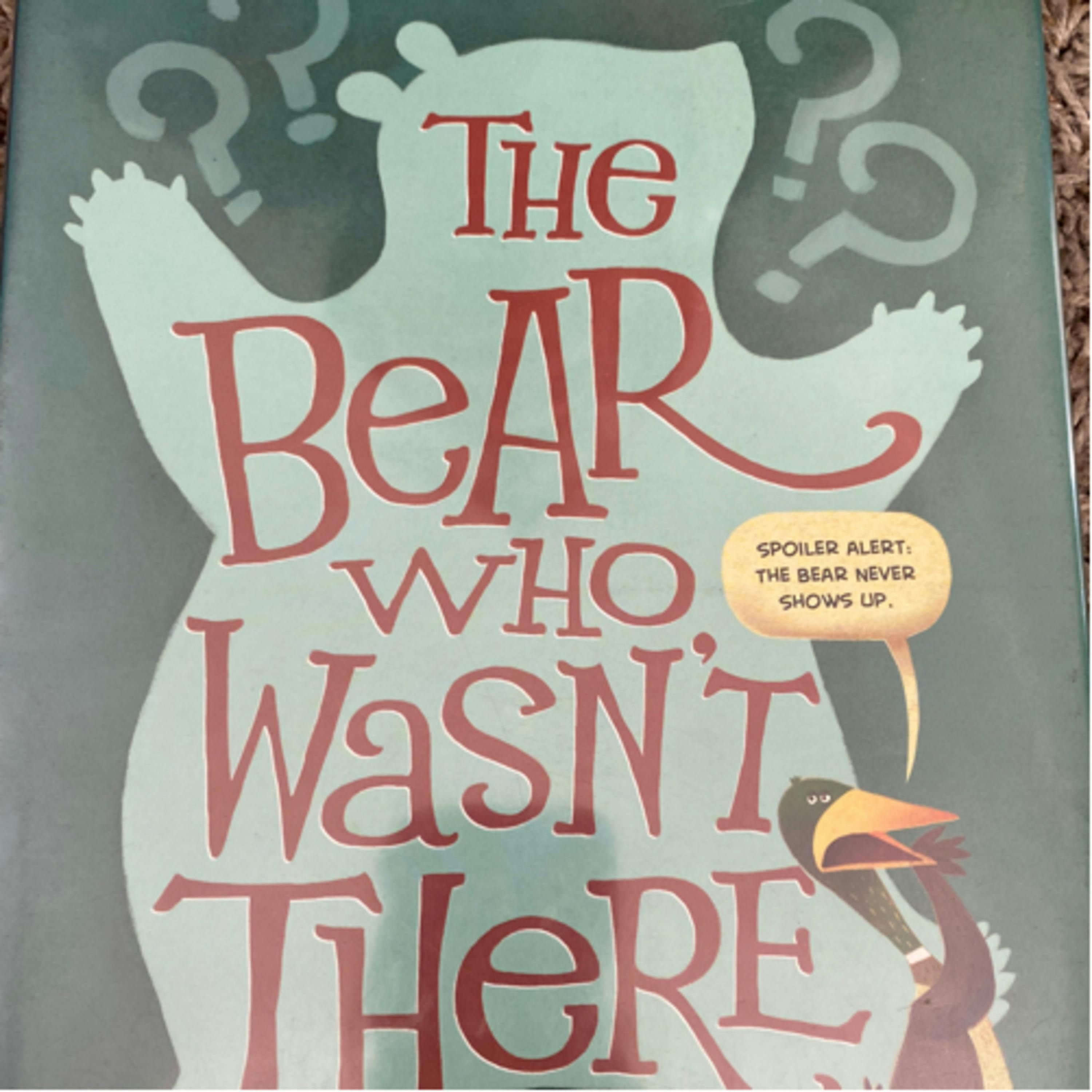 The Bear Who Wasn’t There