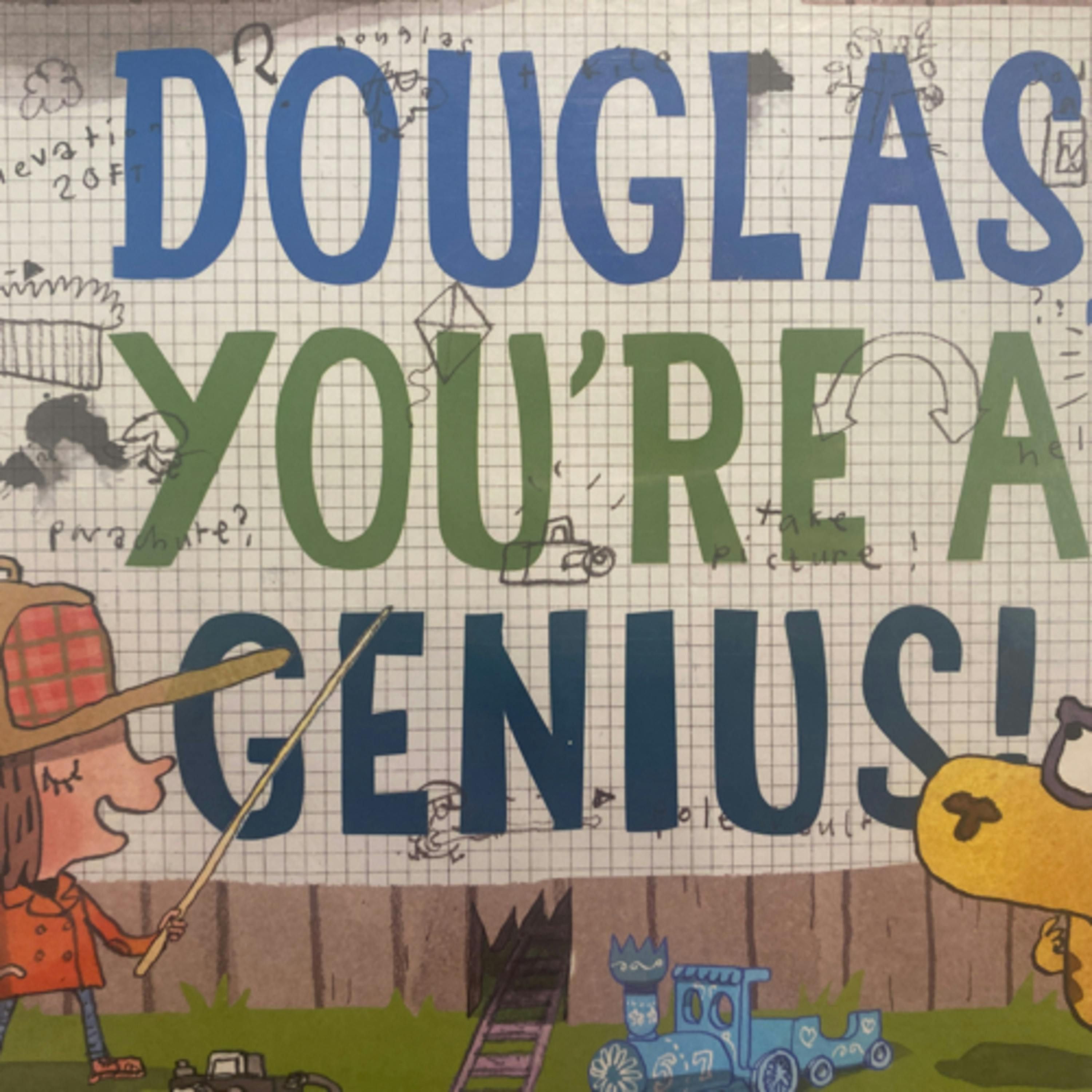 Douglas, You’re a Genius!